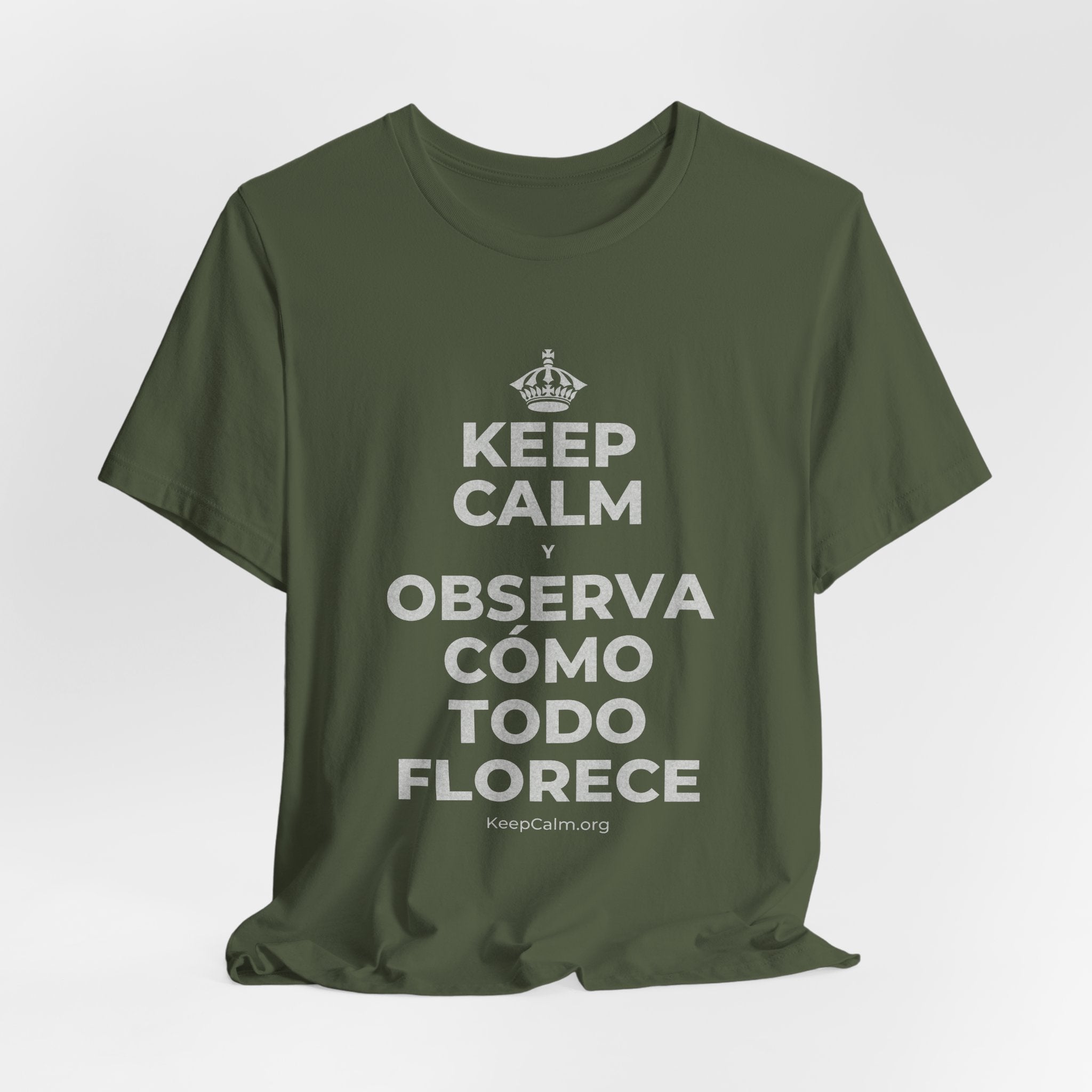 KEEP CALM Y OBSERVA CÓMO TODO FLORECE T-Shirt (Military Green–Autumn)