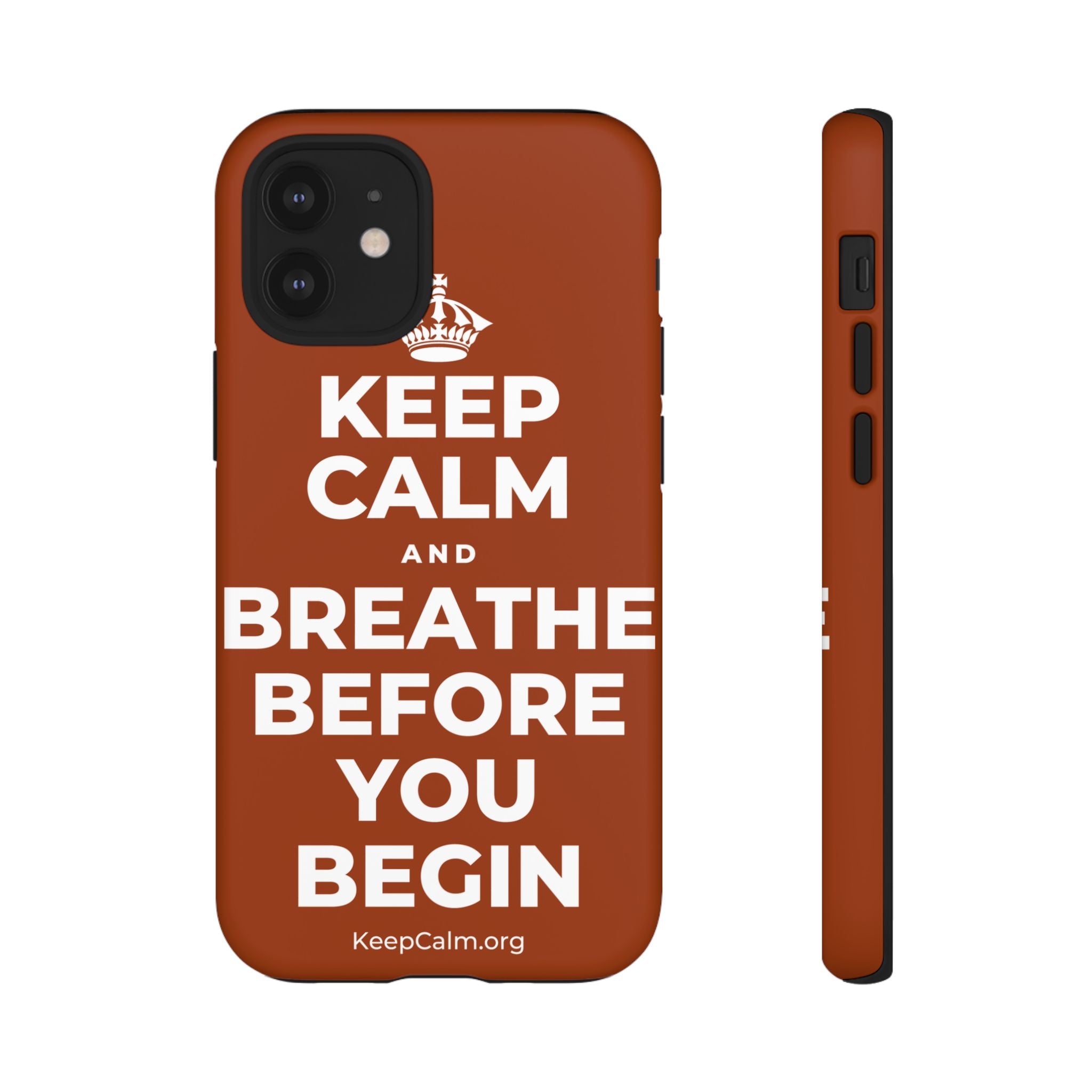 KEEP CALM AND BREATHE BEFORE YOU BEGIN Phone Case