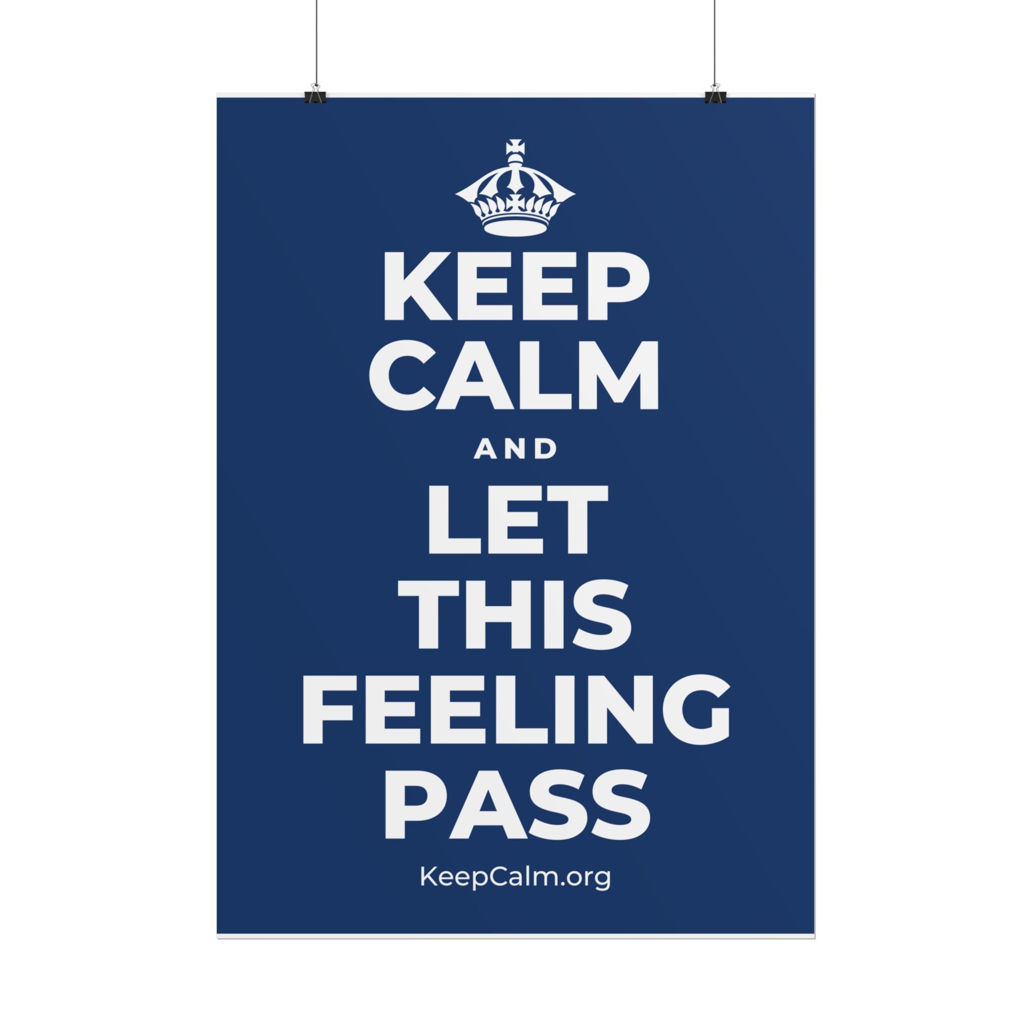 KEEP CALM AND LET THIS FEELING PASS Poster