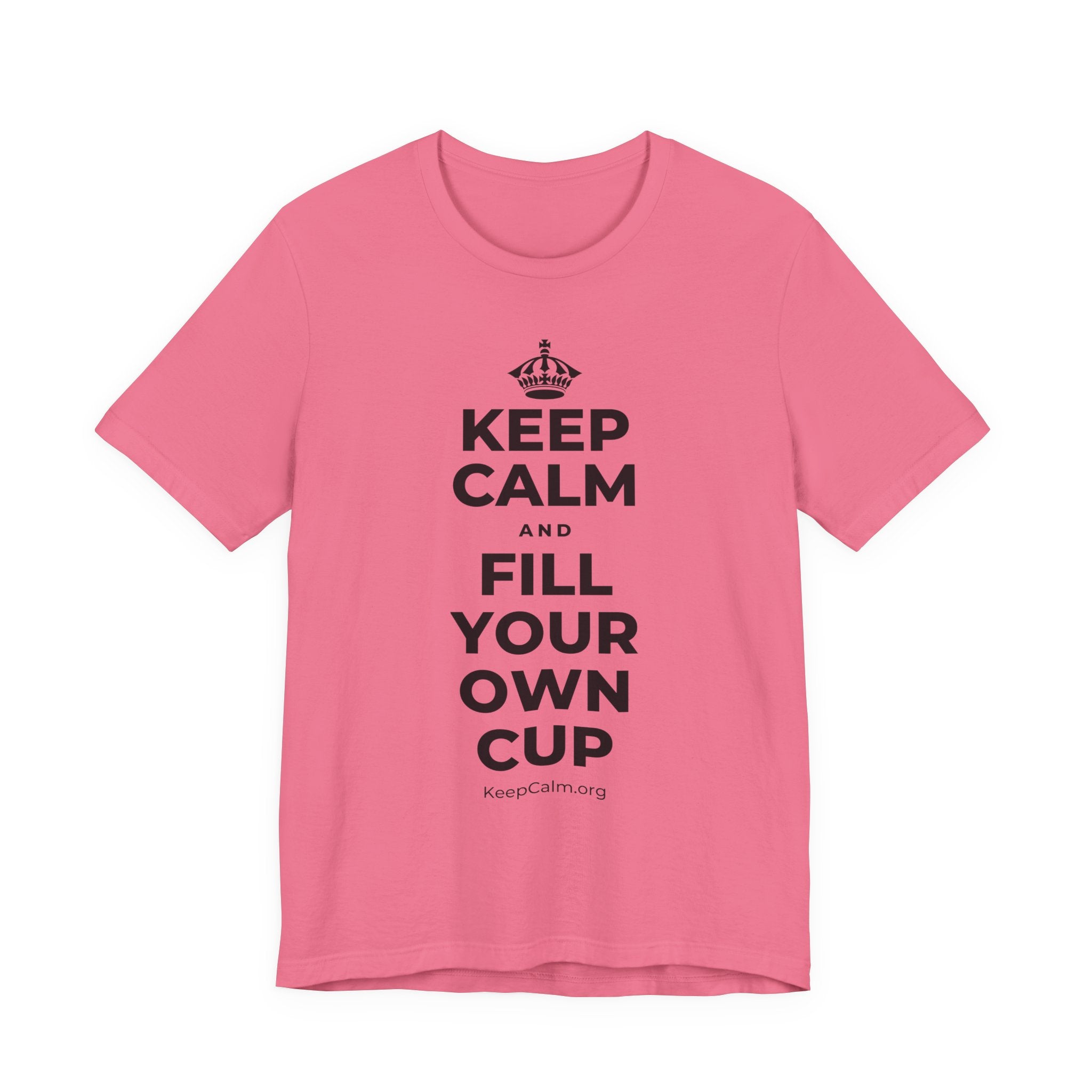 KEEP CALM AND FILL YOUR OWN CUP T-Shirt (Military Green–Autumn)