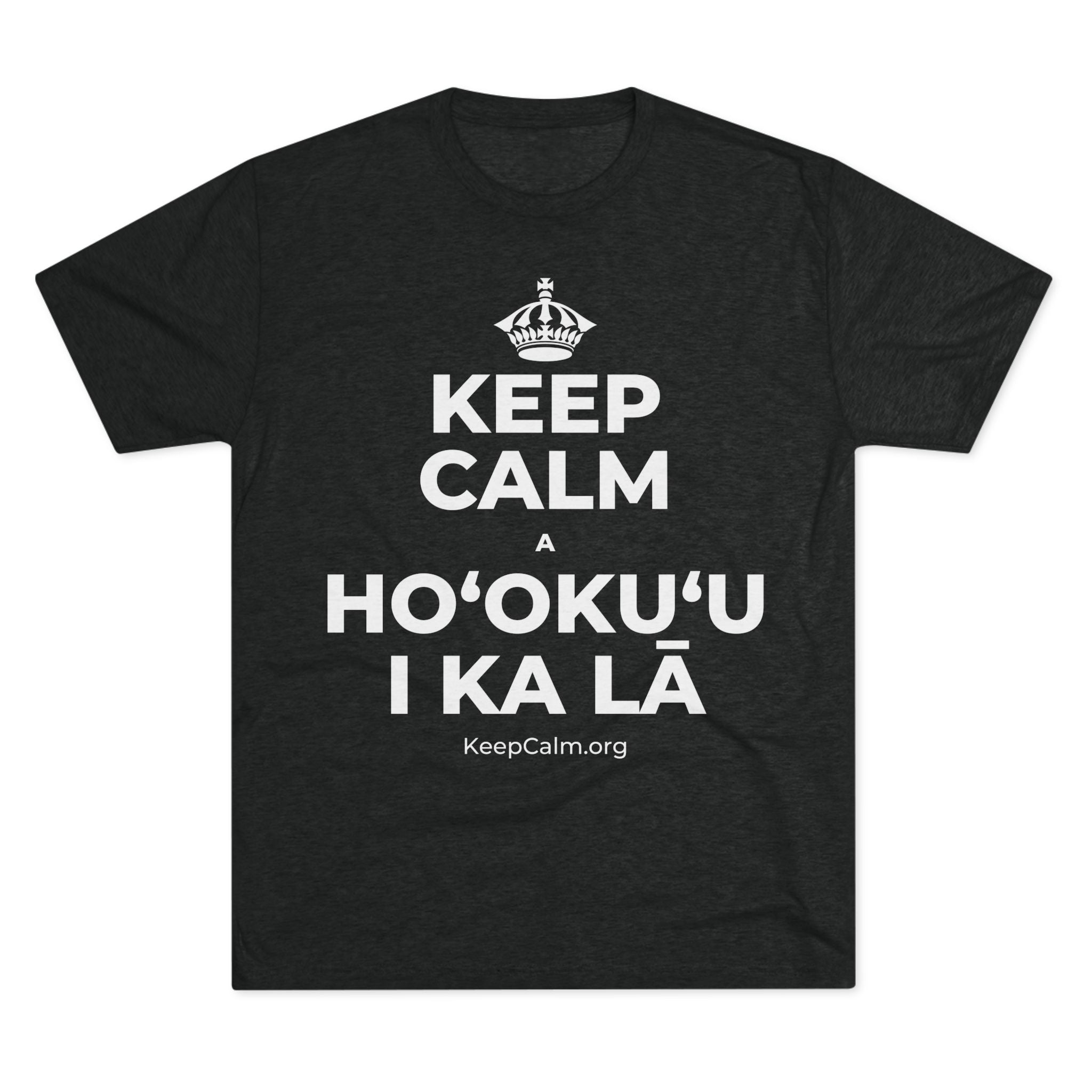 KEEP CALM A HOʻOKUʻU I KA LĀ Tri-Blend Tee