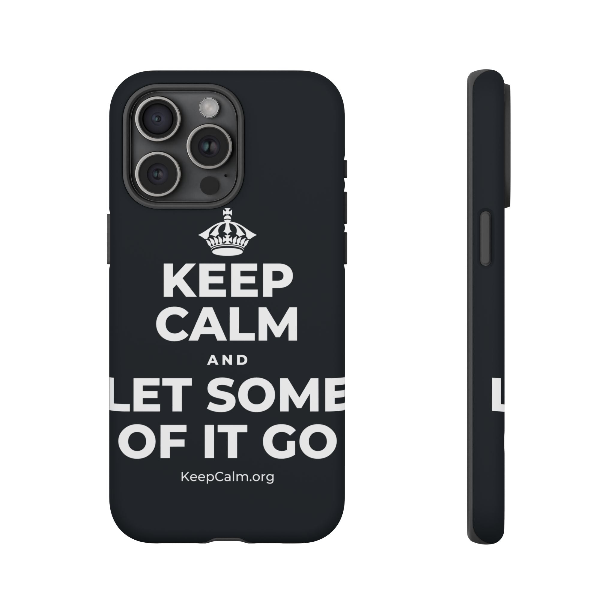 KEEP CALM AND LET SOME OF IT GO Phone Case (Dark)
