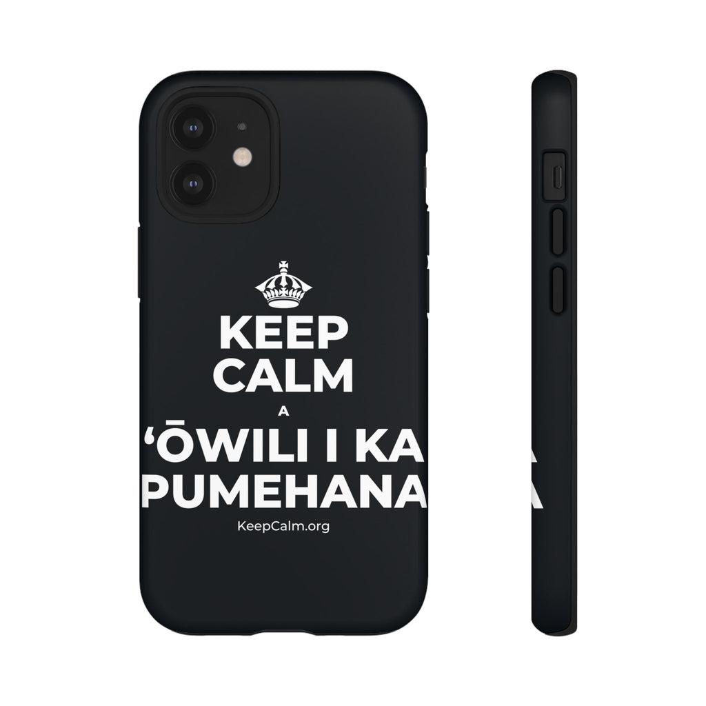KEEP CALM A ʻŌWILI I KA PUMEHANA Phone Case (Dark)