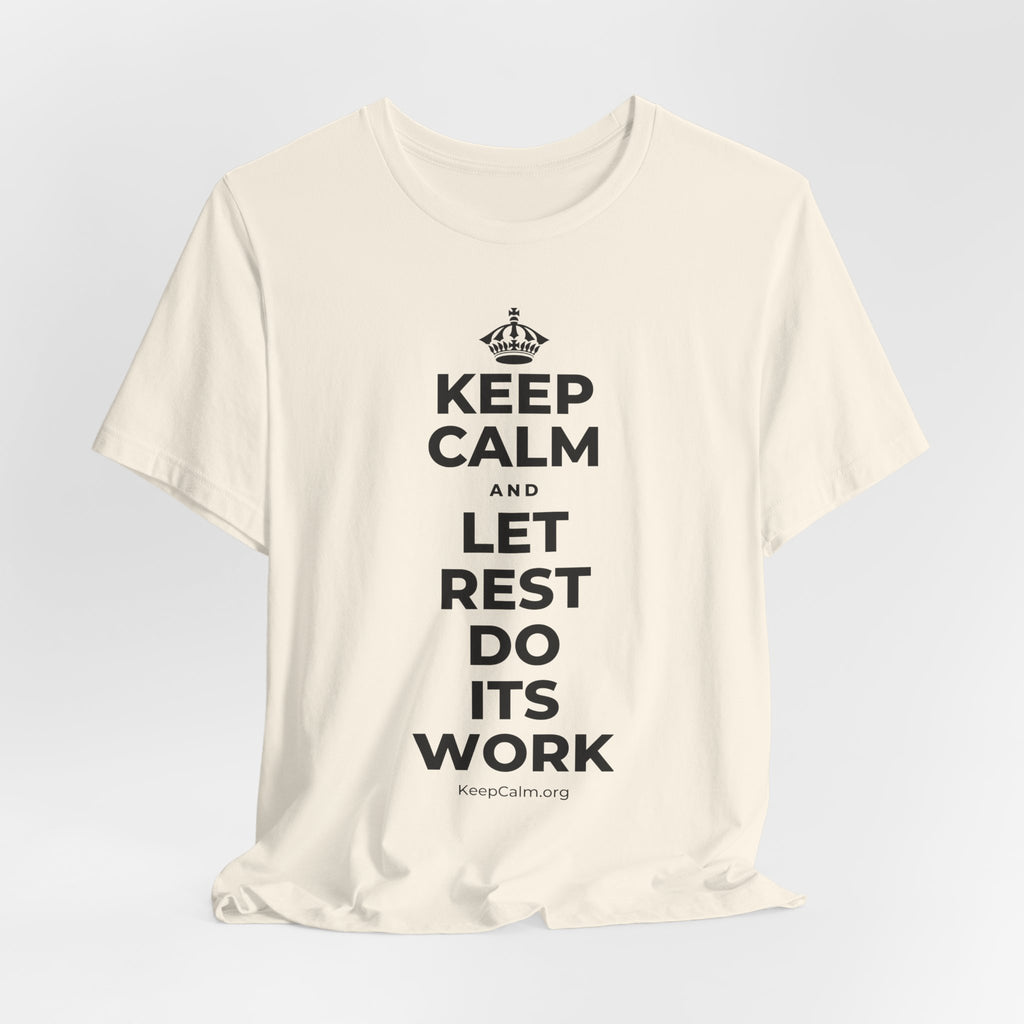 KEEP CALM AND LET REST DO ITS WORK T-Shirt (White–Asphalt)