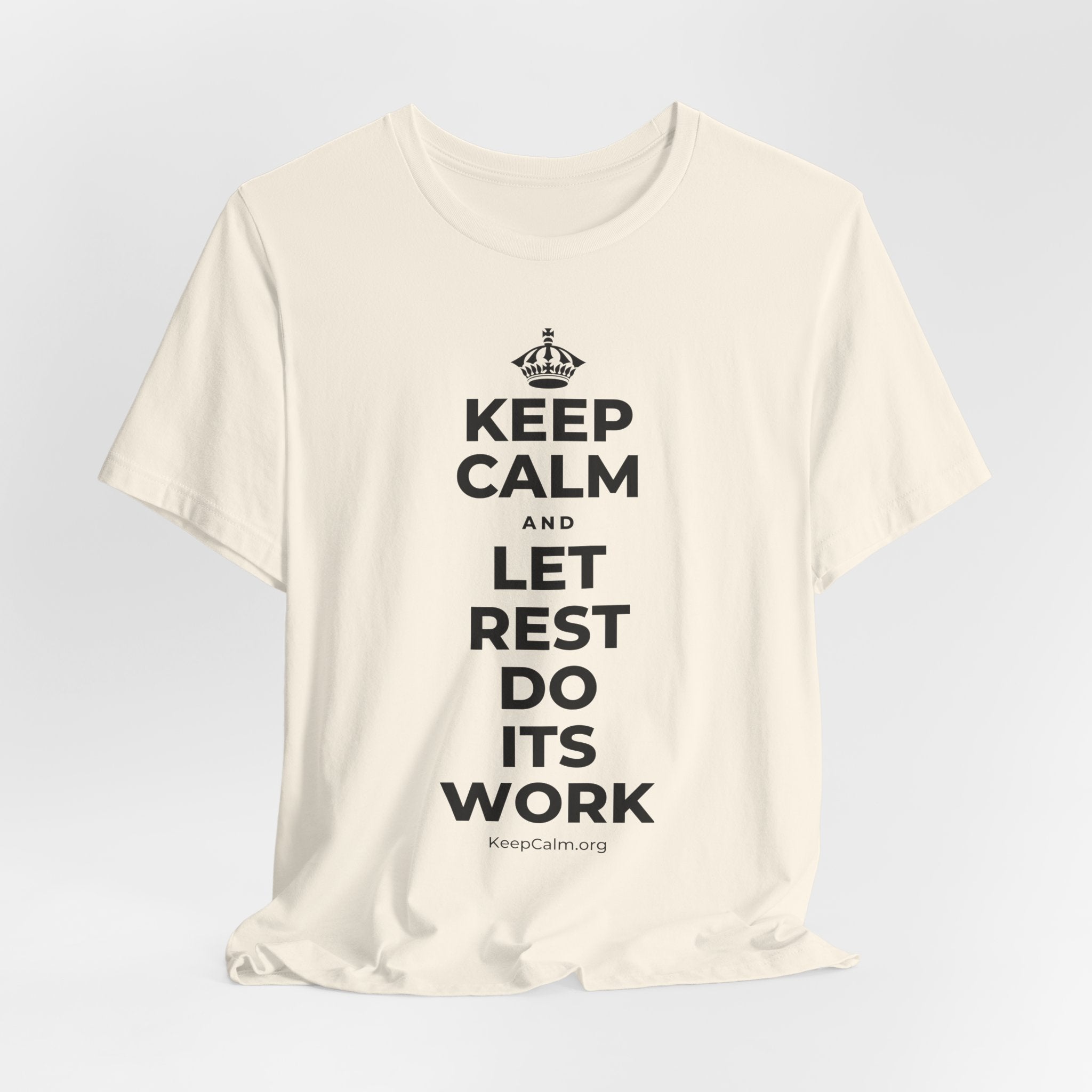 KEEP CALM AND LET REST DO ITS WORK T-Shirt (White–Asphalt)