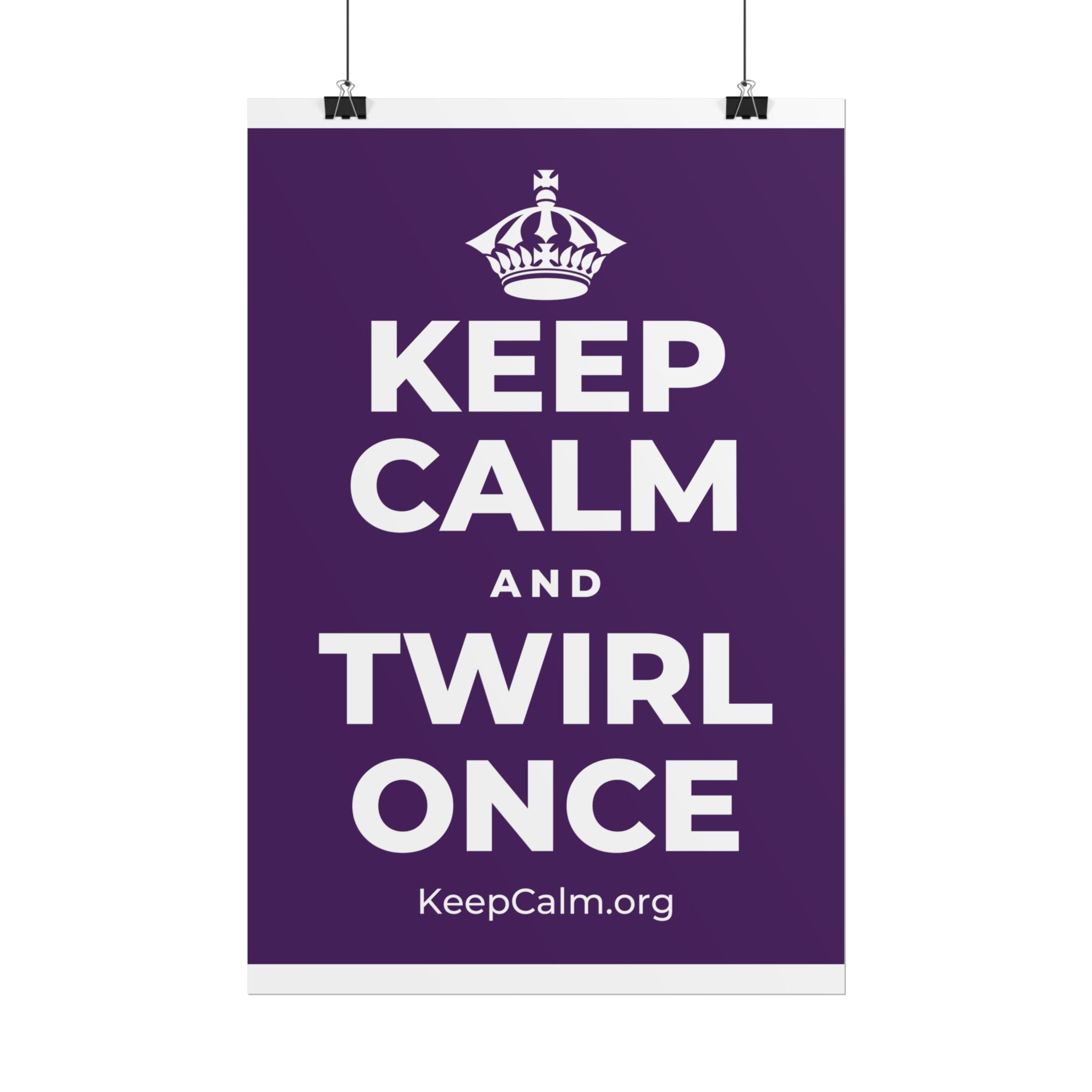 KEEP CALM AND TWIRL ONCE Poster