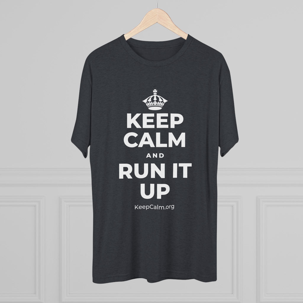 KEEP CALM AND RUN IT UP Tri-Blend Tee