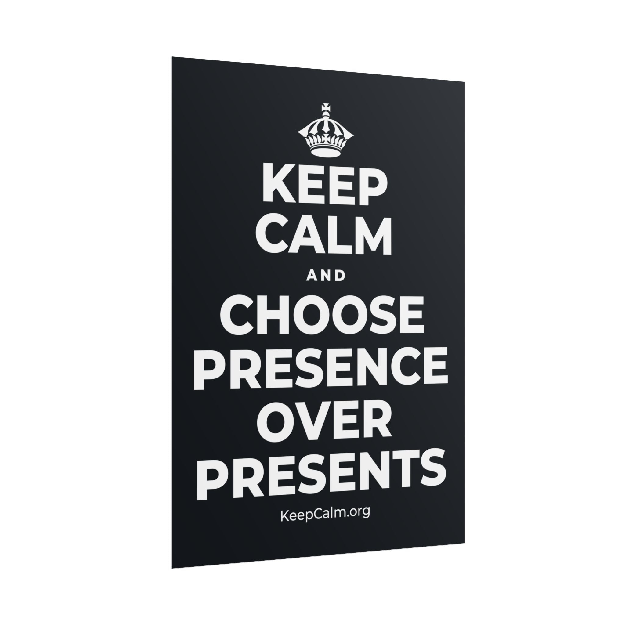 KEEP CALM AND CHOOSE PRESENCE OVER PRESENTS Poster (Dark)