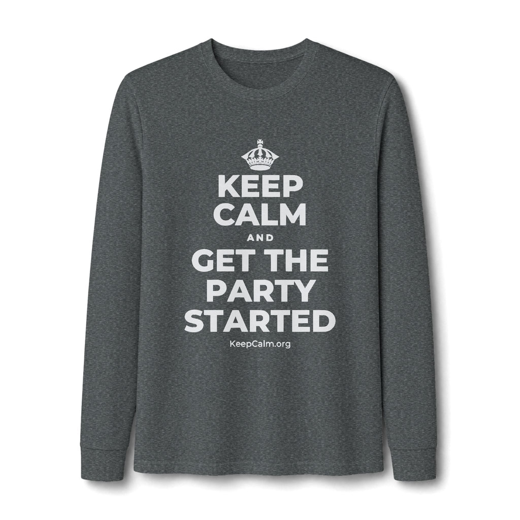 KEEP CALM AND GET THE PARTY STARTED Long Sleeve Tee