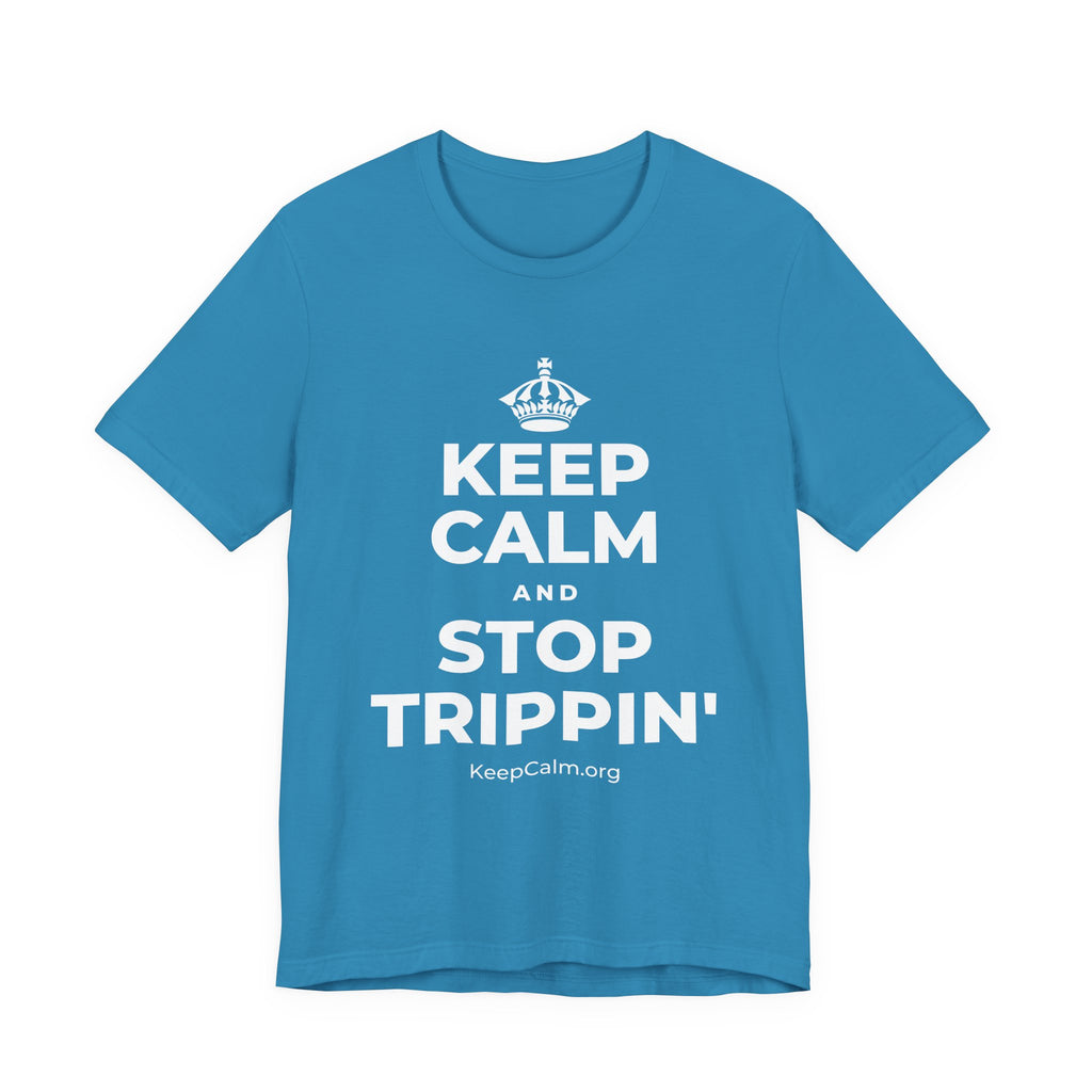 KEEP CALM AND STOP TRIPPIN' T-Shirt (White–Asphalt)