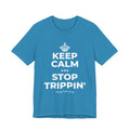KEEP CALM AND STOP TRIPPIN' T-Shirt (White–Asphalt)