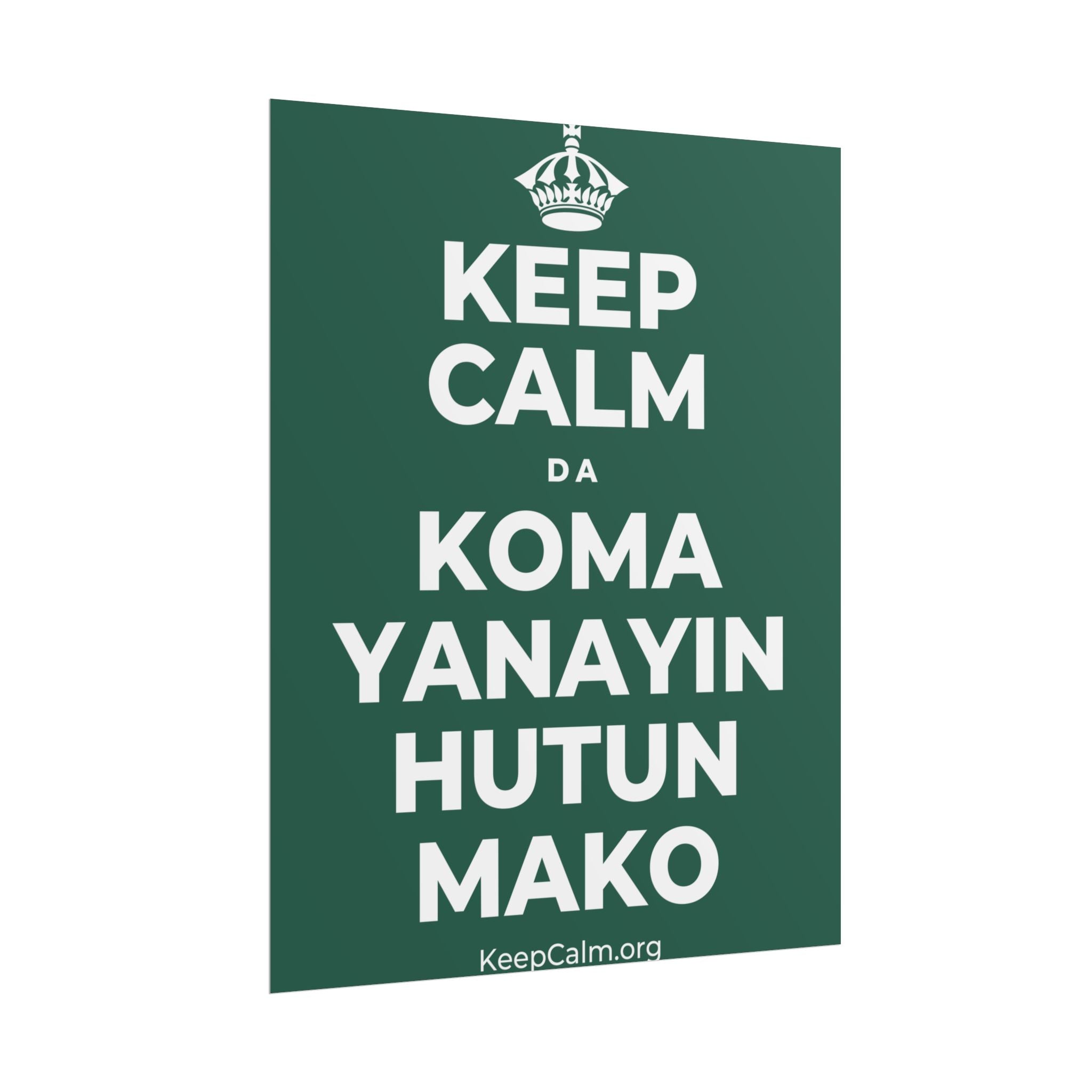 KEEP CALM DA KOMA YANAYIN HUTUN MAKO Poster