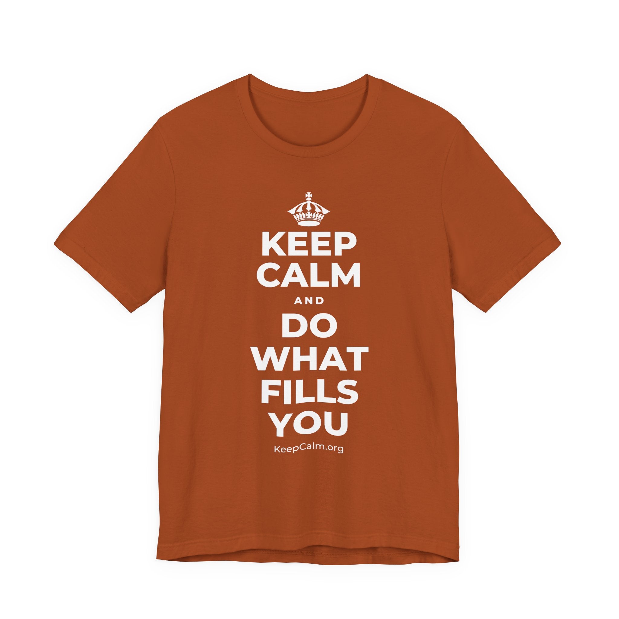 KEEP CALM AND DO WHAT FILLS YOU T-Shirt (Military Green–Autumn)