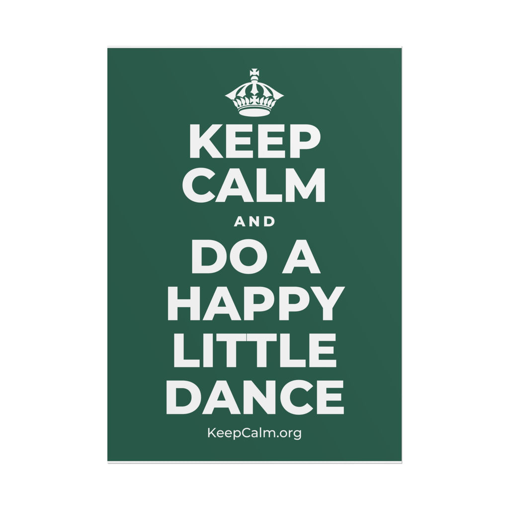 KEEP CALM AND DO A HAPPY LITTLE DANCE Poster