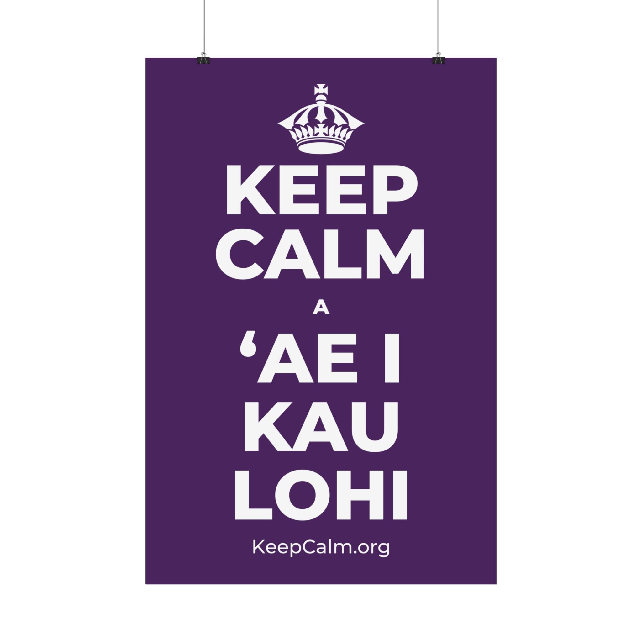 KEEP CALM A ʻAE I KAU LOHI Satin Poster