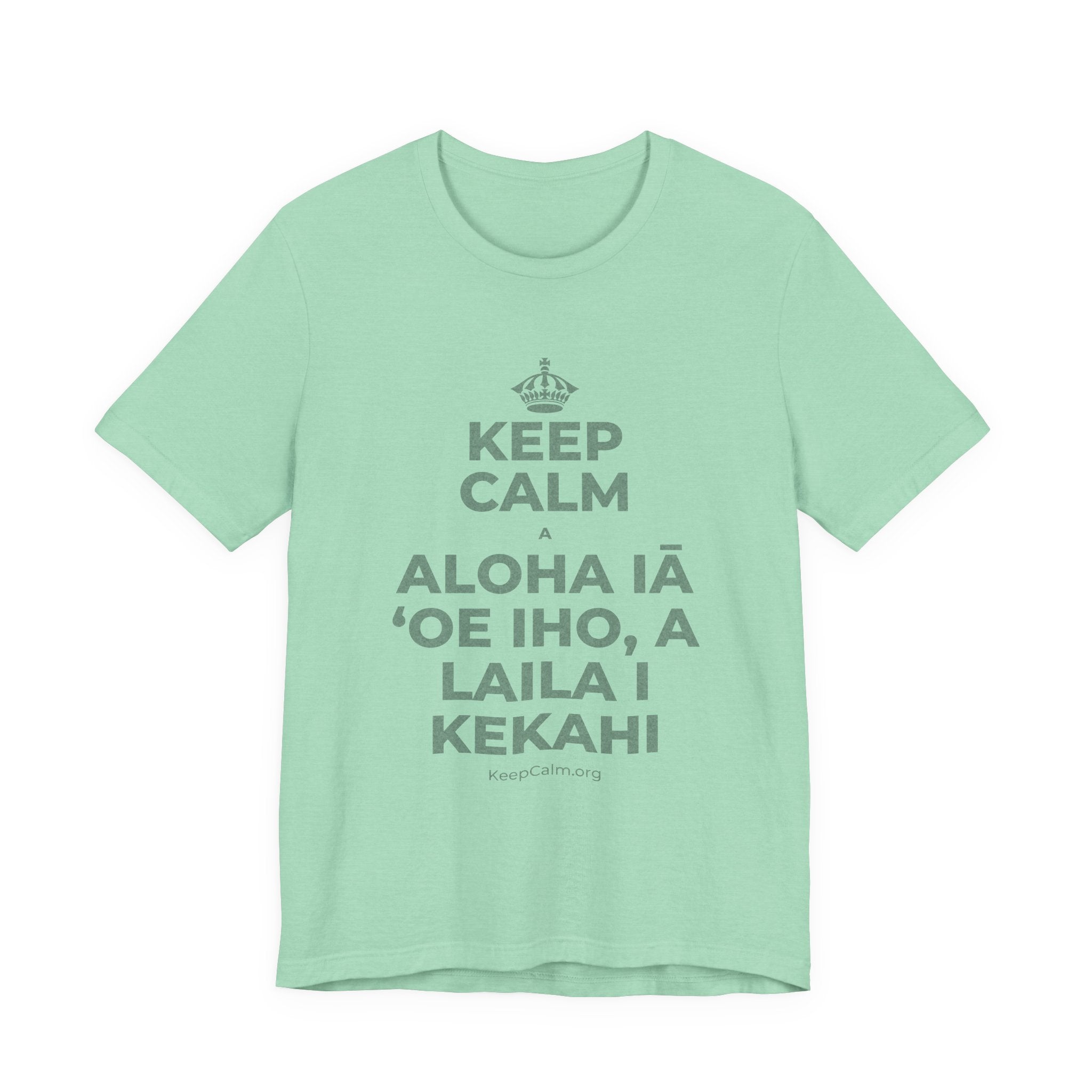 KEEP CALM A ALOHA IĀ ʻOE IHO, A LAILA I KEKAHI T-Shirt (Baby Blue–Silver)