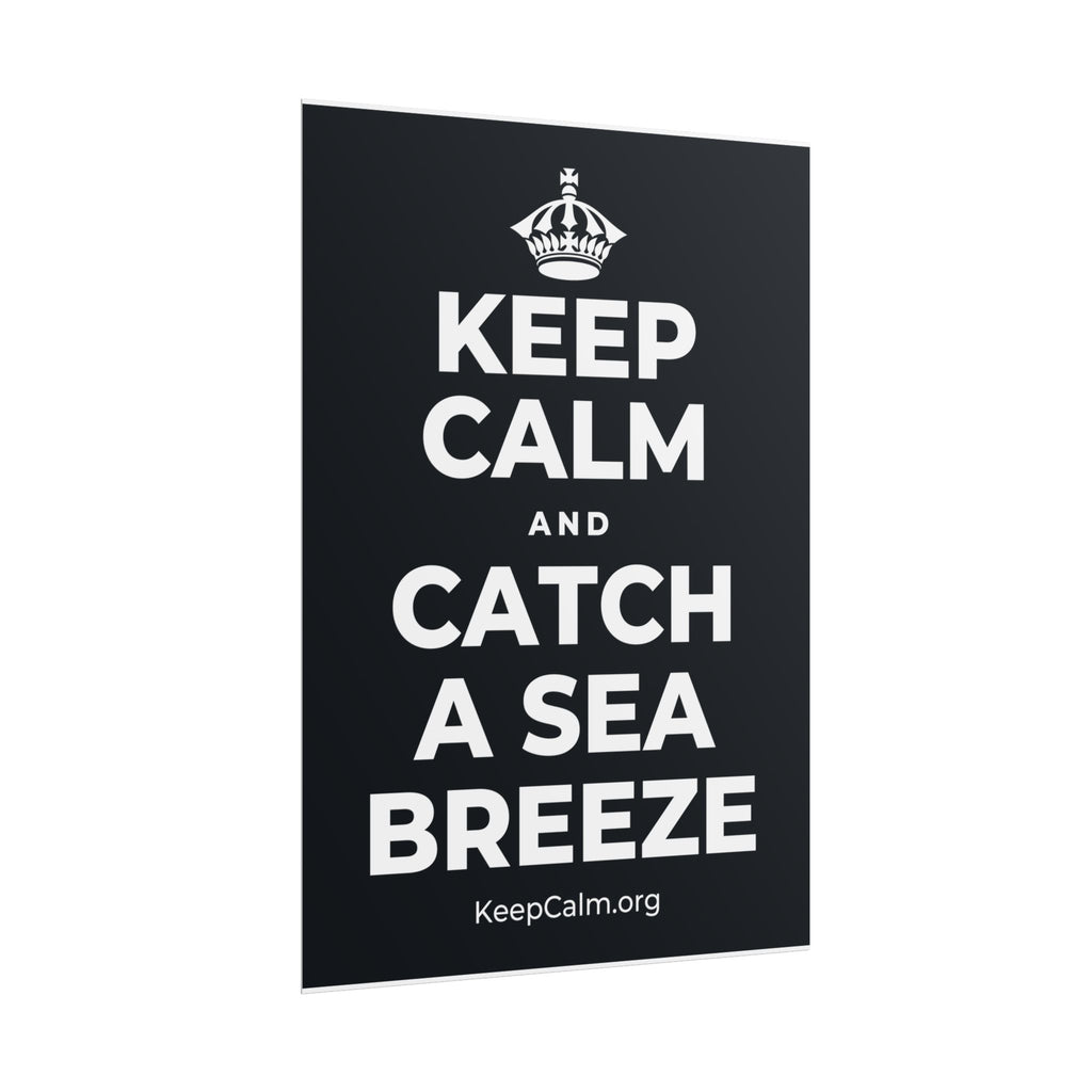 KEEP CALM AND CATCH A SEA BREEZE Poster (Dark)