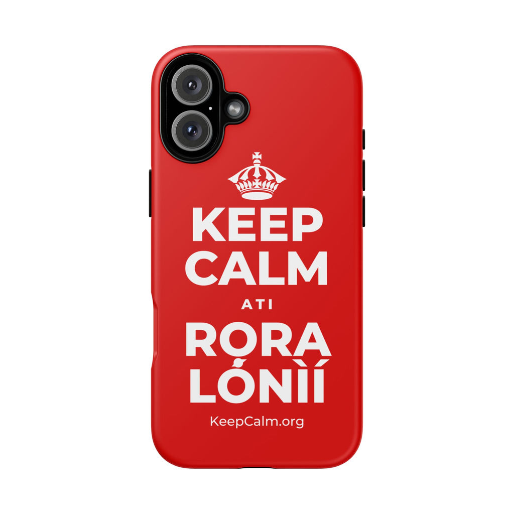 KEEP CALM ATI RỌRA LÓNÌÍ Phone Case
