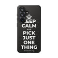 KEEP CALM AND PICK JUST ONE THING Phone Case