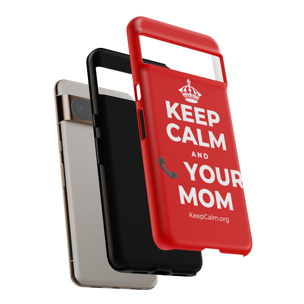 KEEP CALM AND 📞 YOUR MOM Phone Case