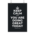 KEEP CALM AND YOU ARE DOING GREAT TODAY Satin Poster (Dark)