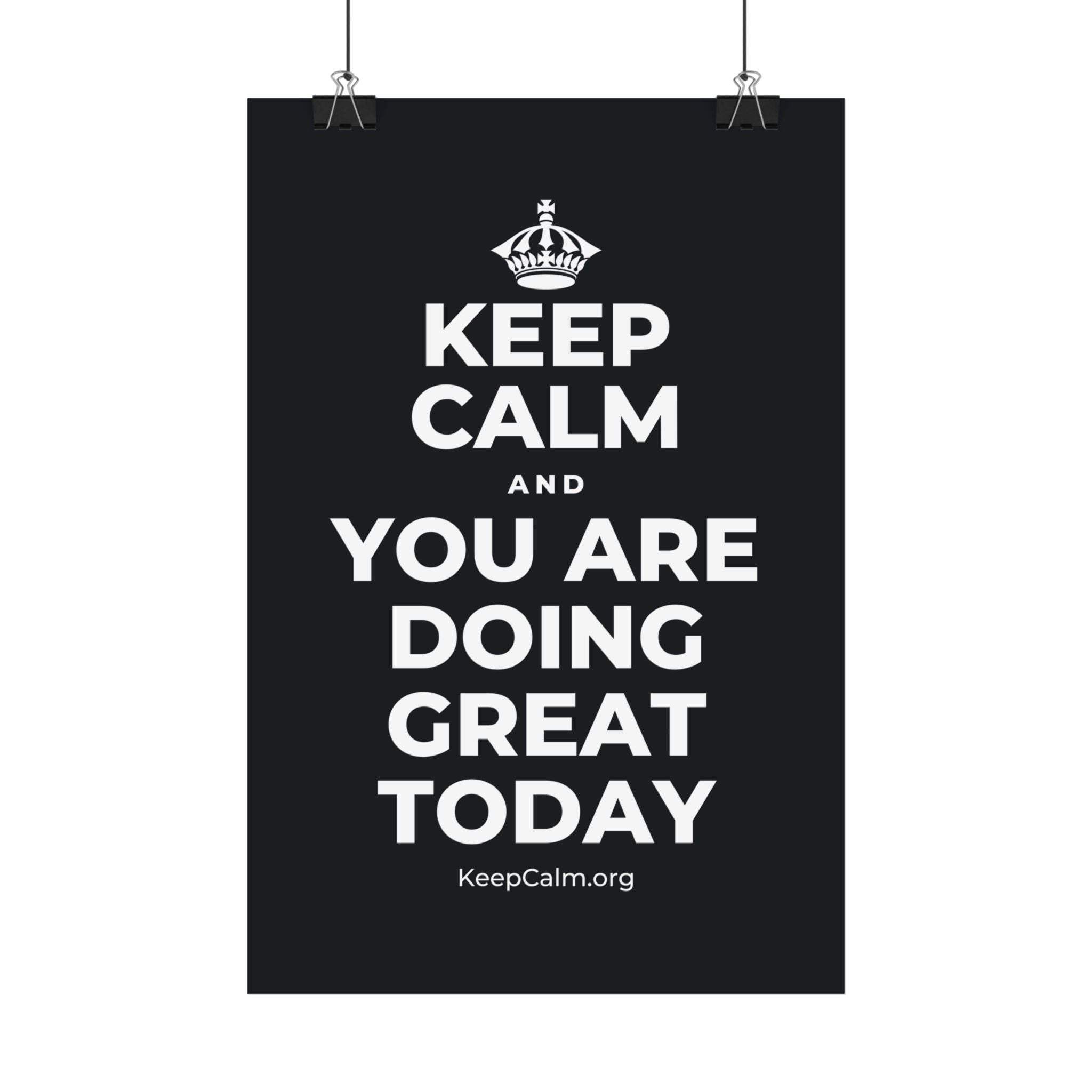 KEEP CALM AND YOU ARE DOING GREAT TODAY Satin Poster (Dark)