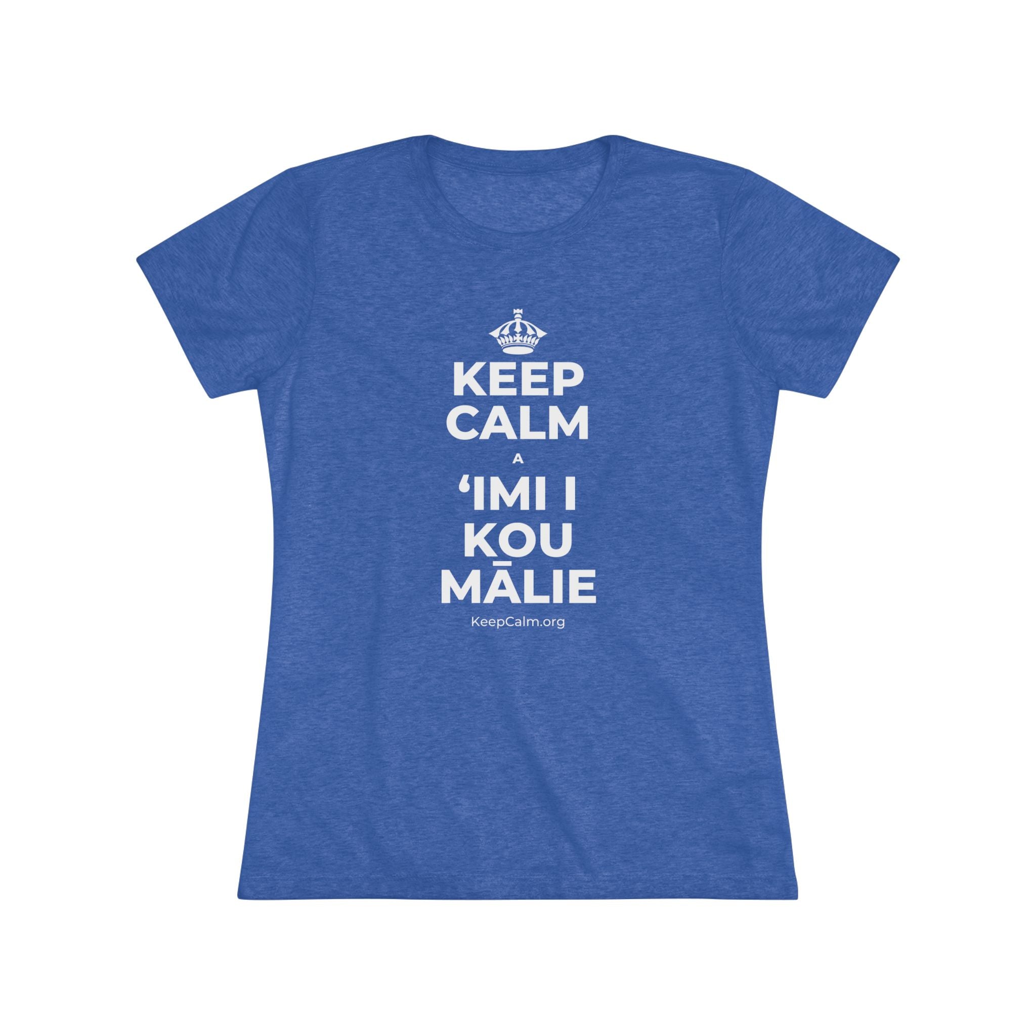 KEEP CALM A ʻIMI I KOU MĀLIE Women's Tri-Blend Tee