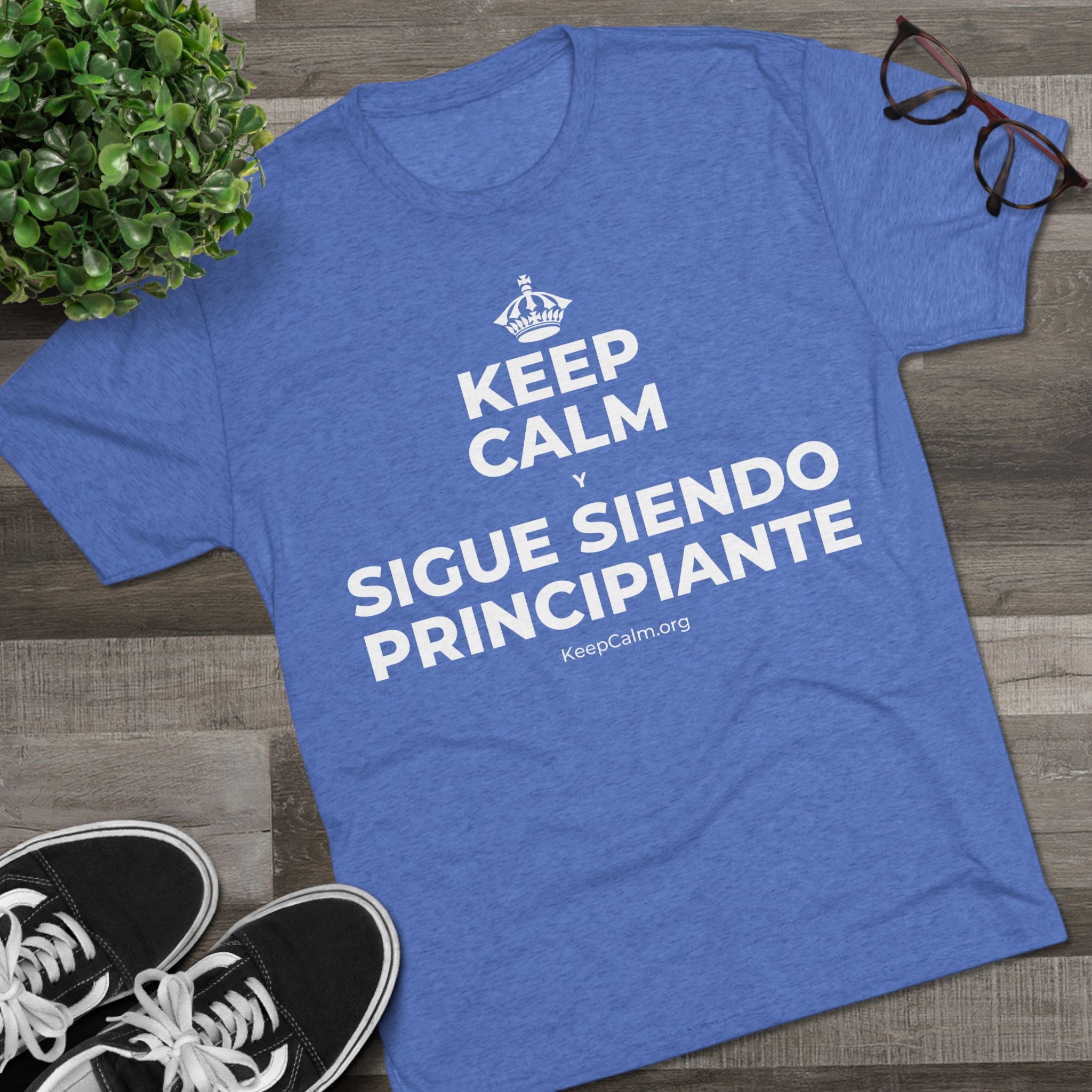KEEP CALM Y SIGUE SIENDO PRINCIPIANTE Tri-Blend Tee