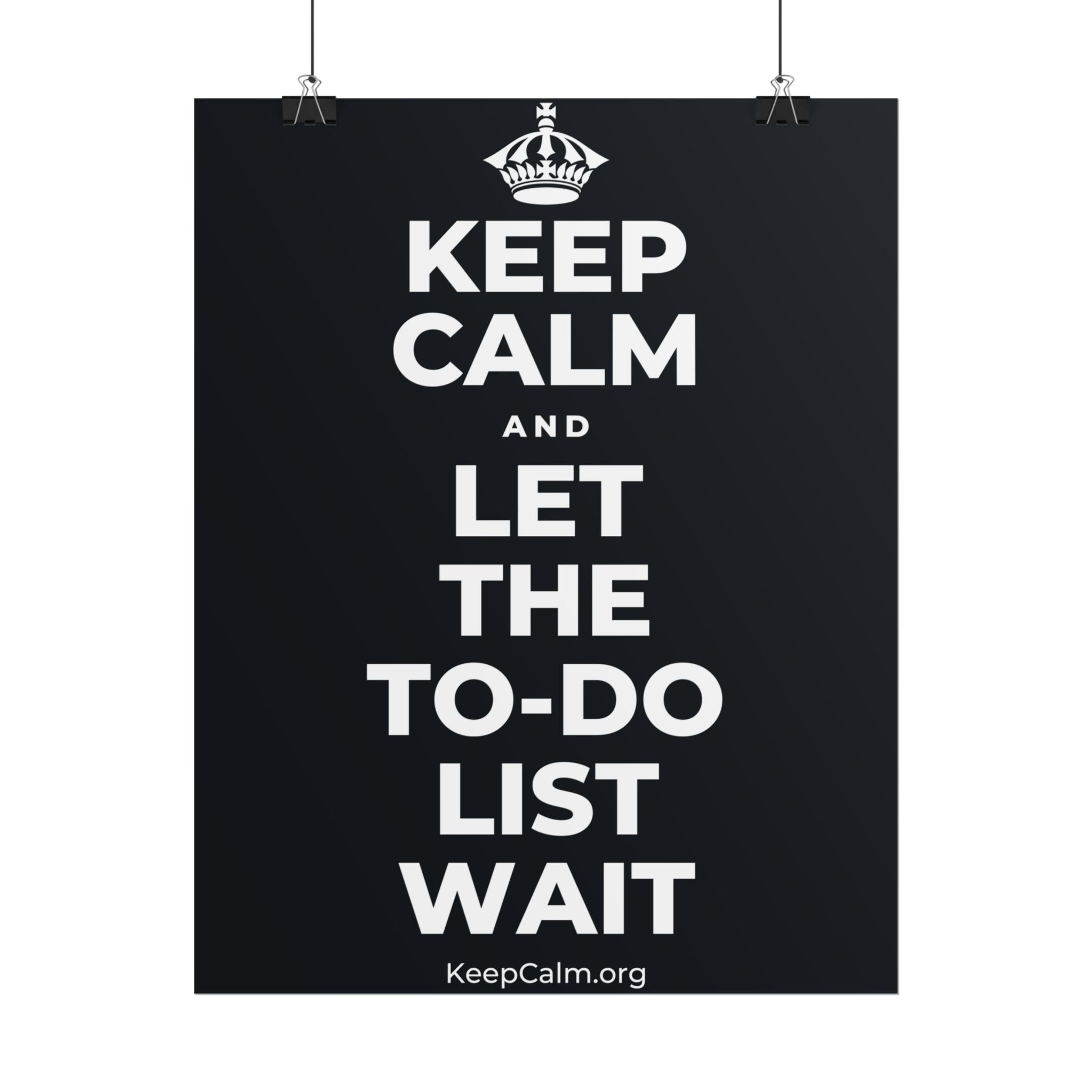 KEEP CALM AND LET THE TO-DO LIST WAIT Poster (Dark)
