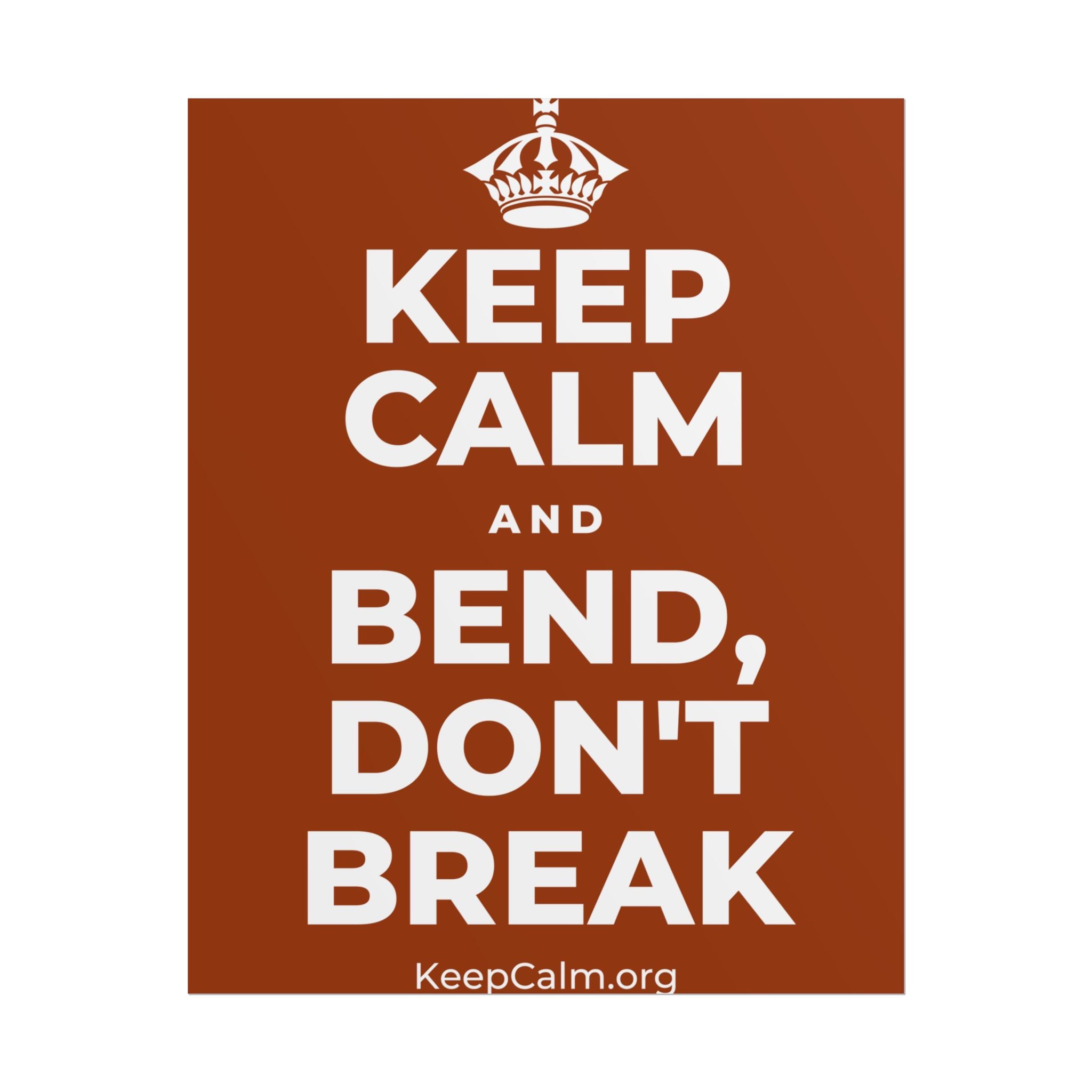 KEEP CALM AND BEND, DON'T BREAK Poster