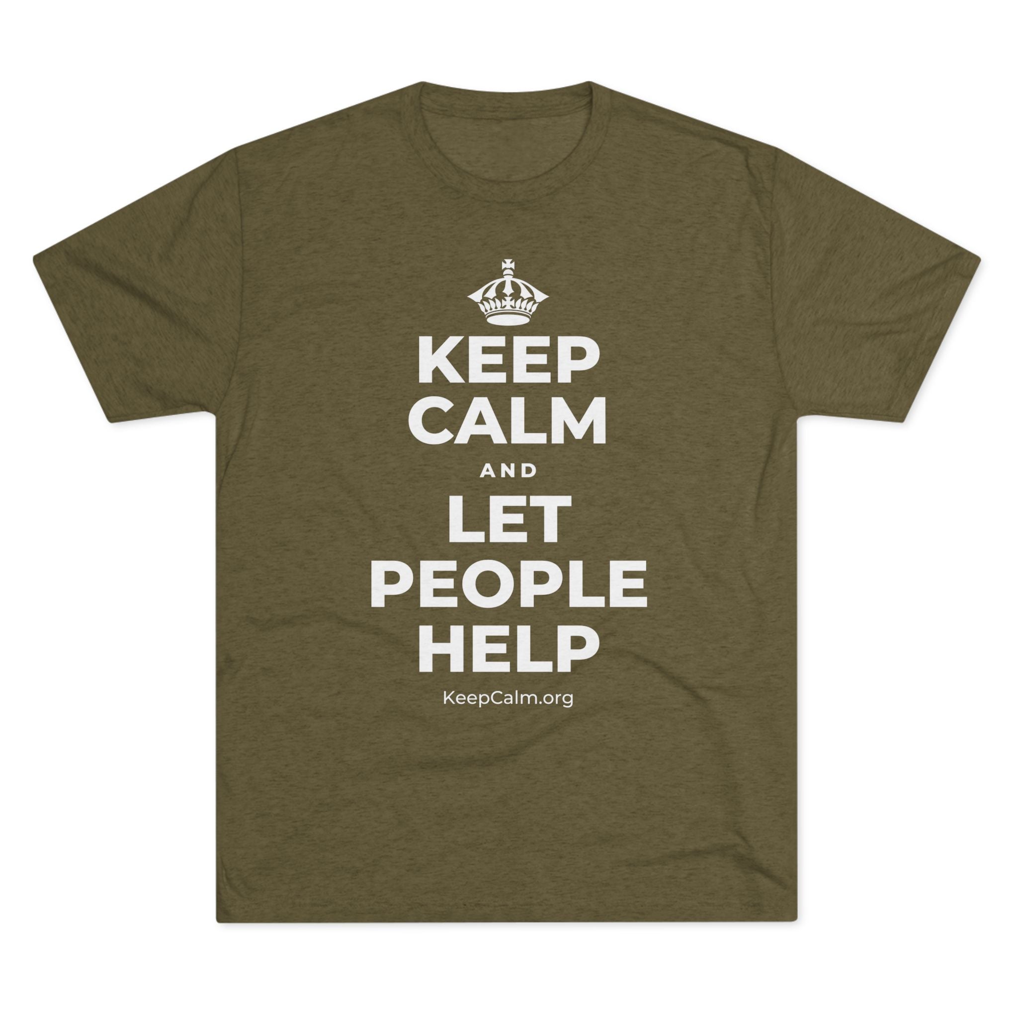 KEEP CALM AND LET PEOPLE HELP Tri-Blend Tee