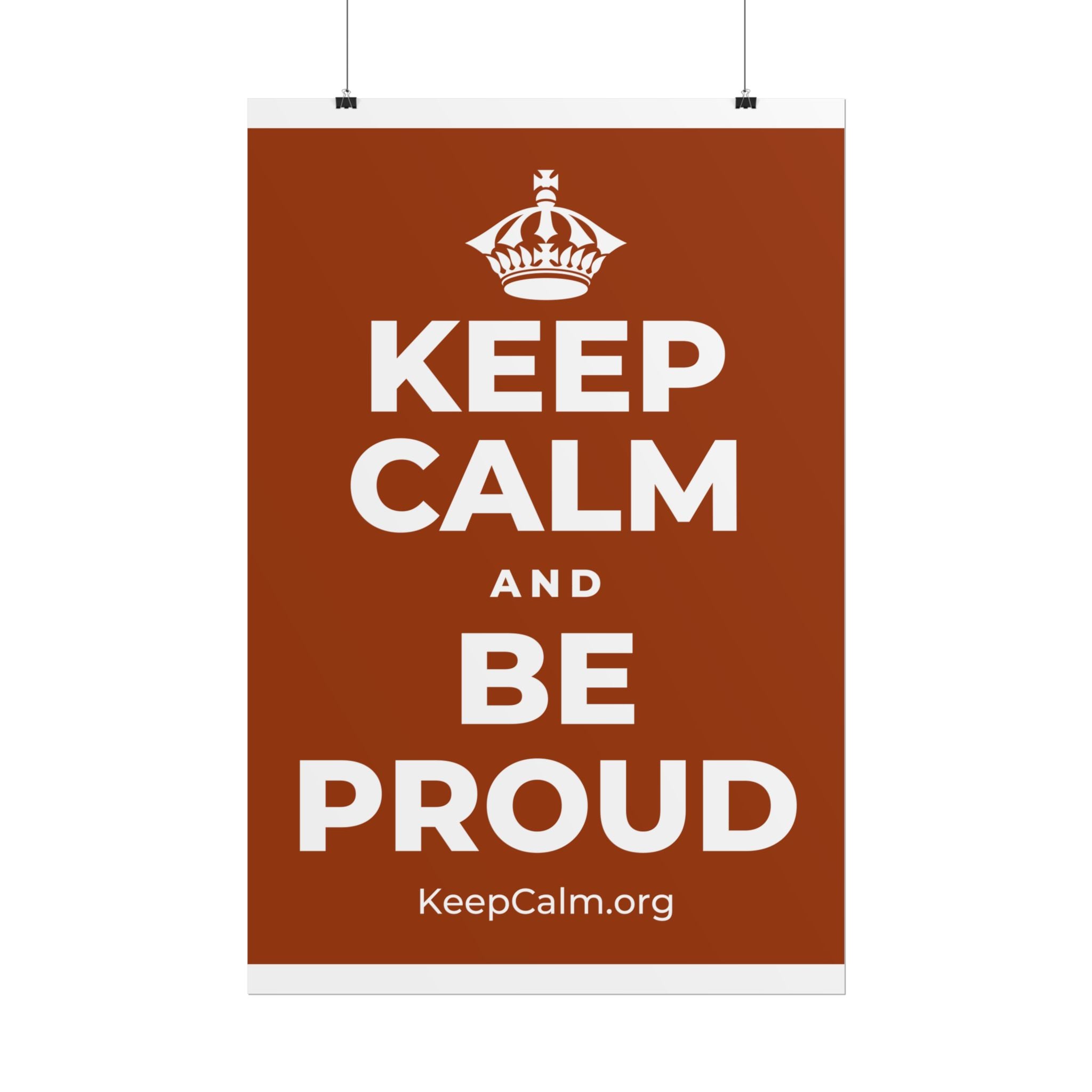 KEEP CALM AND BE PROUD Poster