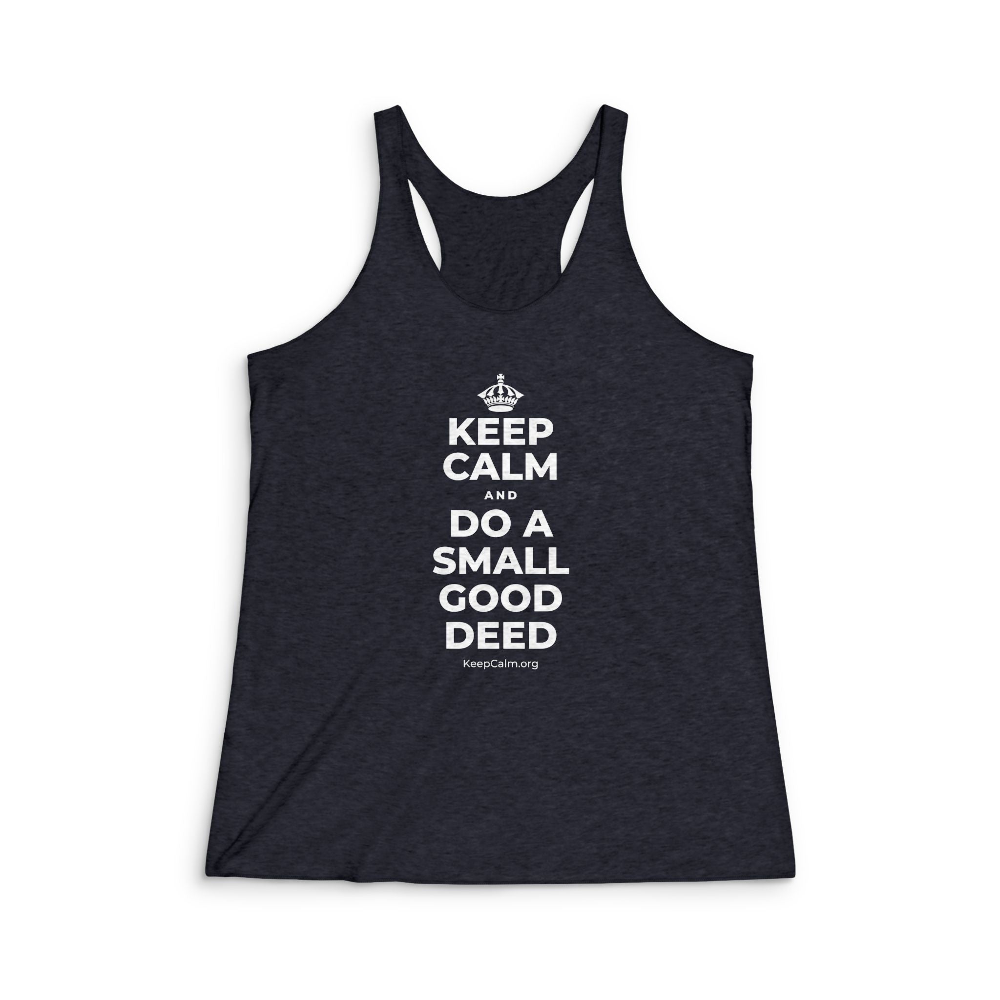 KEEP CALM AND DO A SMALL GOOD DEED Women's Racerback Tank
