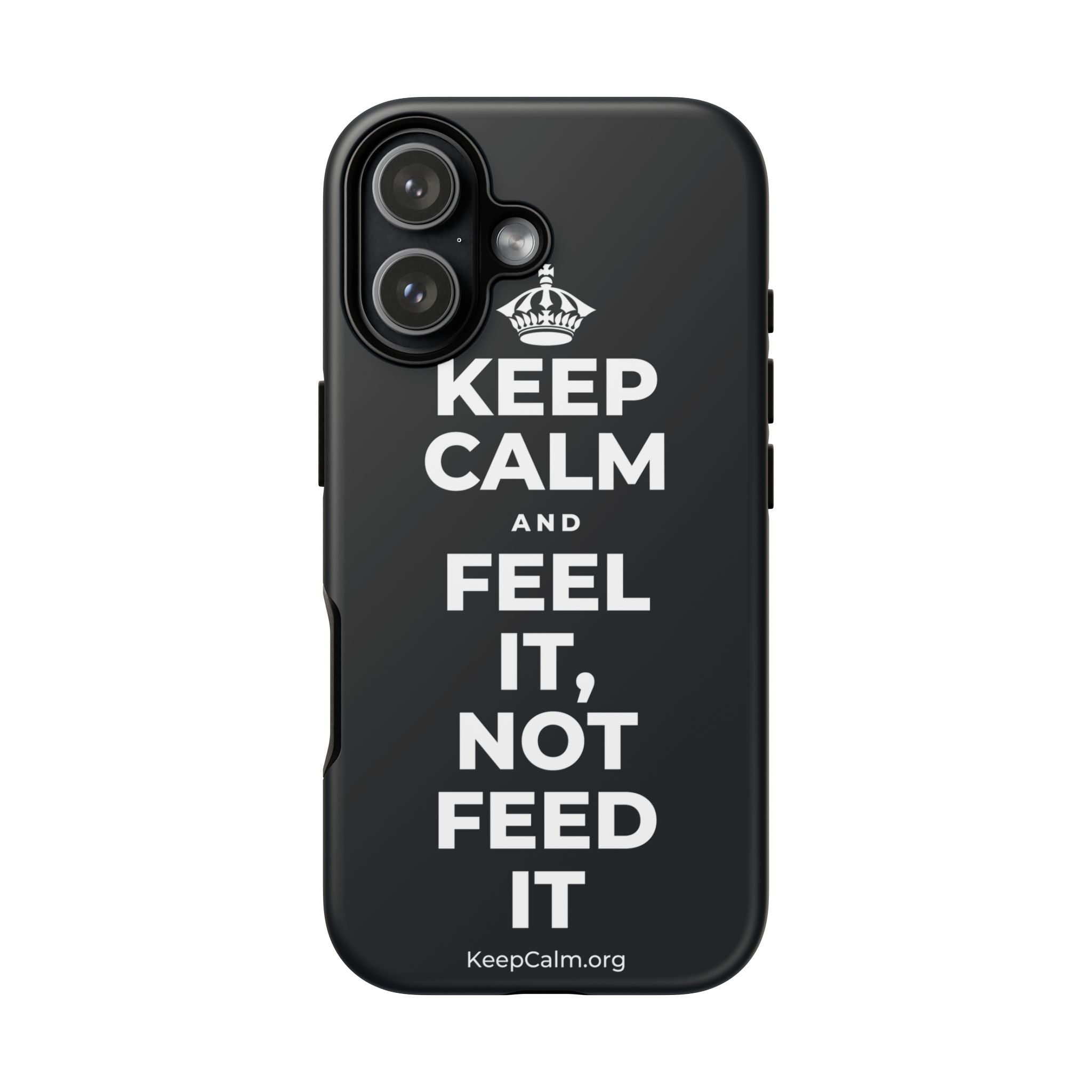 KEEP CALM AND FEEL IT, NOT FEED IT Phone Case (Dark)