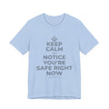 KEEP CALM AND NOTICE YOU'RE SAFE RIGHT NOW T-Shirt (Baby Blue–Silver)