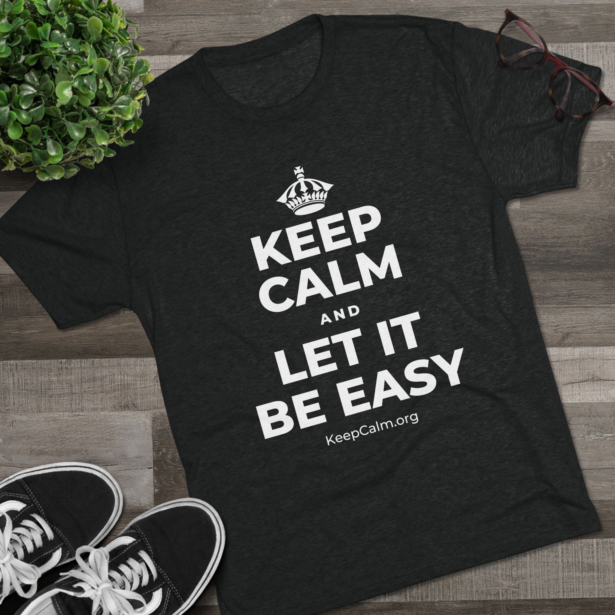 KEEP CALM AND LET IT BE EASY Tri-Blend Tee