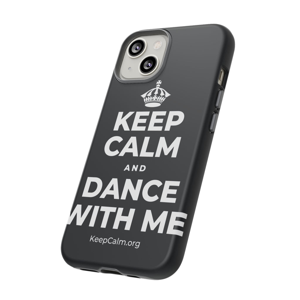 KEEP CALM AND DANCE WITH ME Phone Case (Dark)