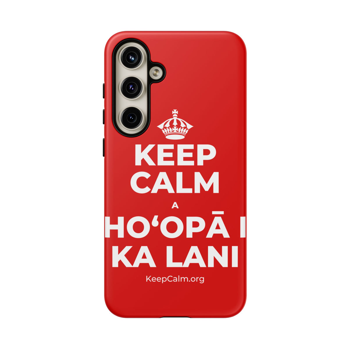KEEP CALM A HOʻOPĀ I KA LANI Phone Case