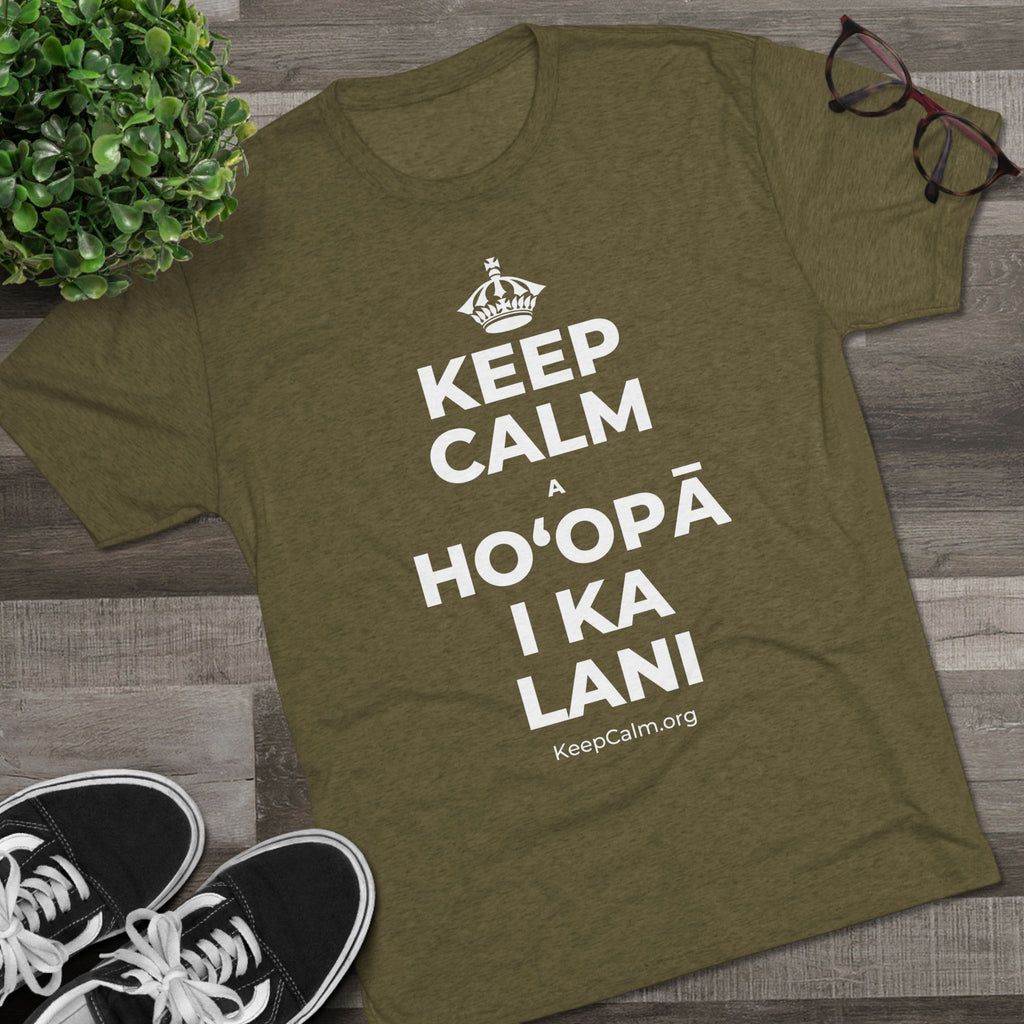 KEEP CALM A HOʻOPĀ I KA LANI Tri-Blend Tee