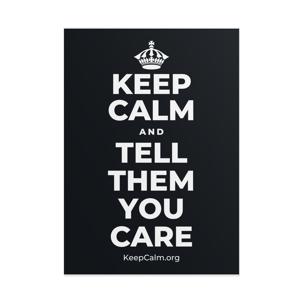 KEEP CALM AND TELL THEM YOU CARE Poster (Dark)