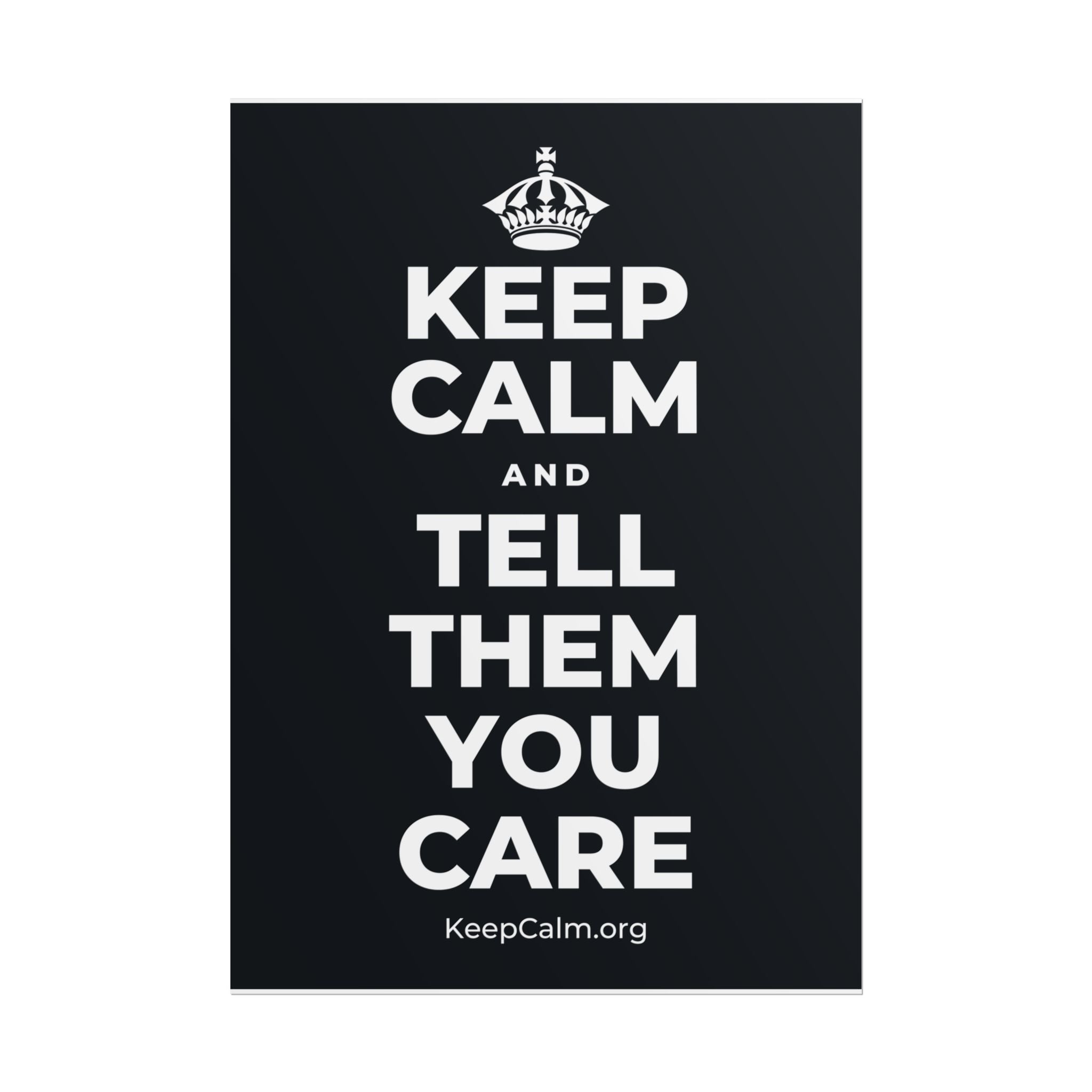 KEEP CALM AND TELL THEM YOU CARE Poster (Dark)