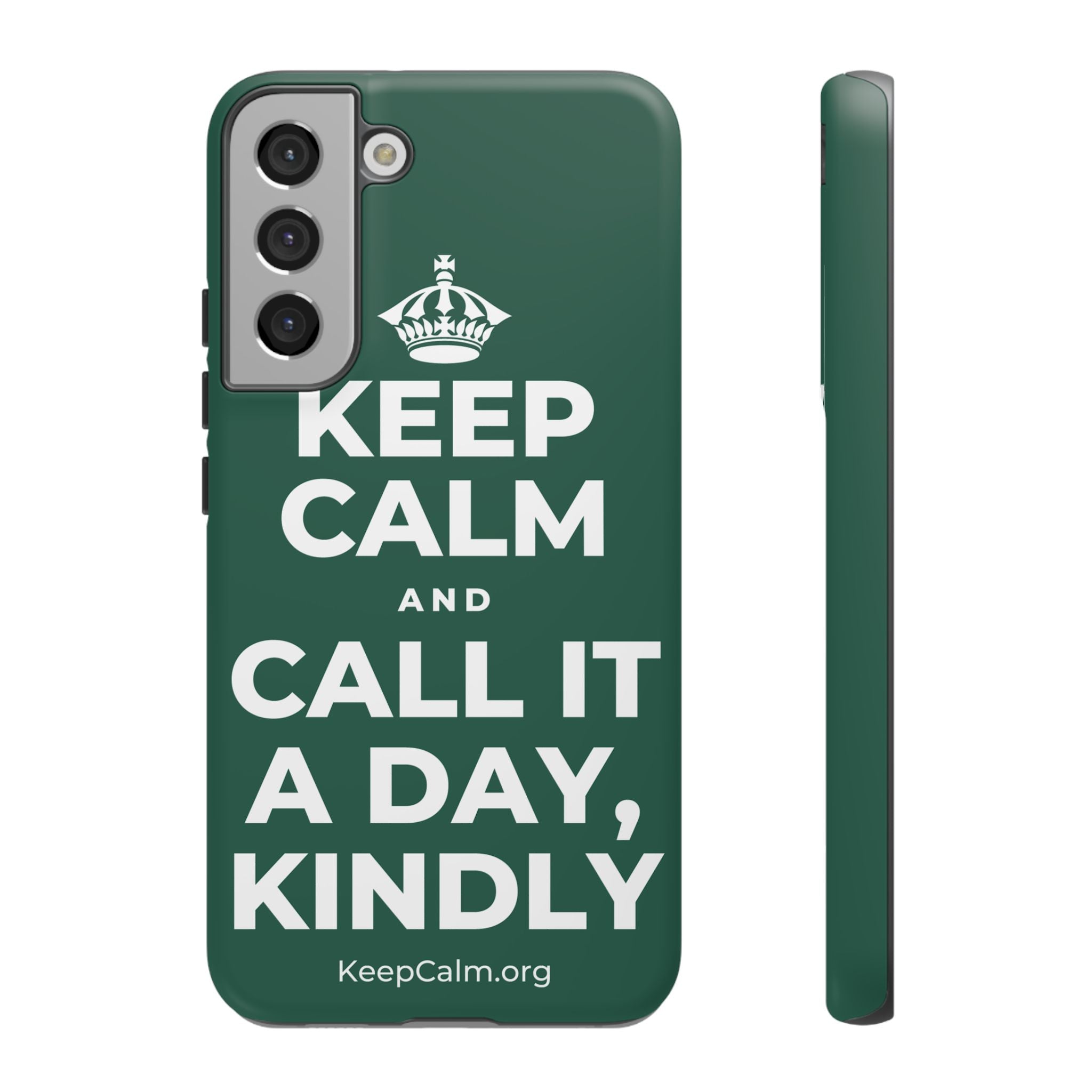 KEEP CALM AND CALL IT A DAY, KINDLY Phone Case