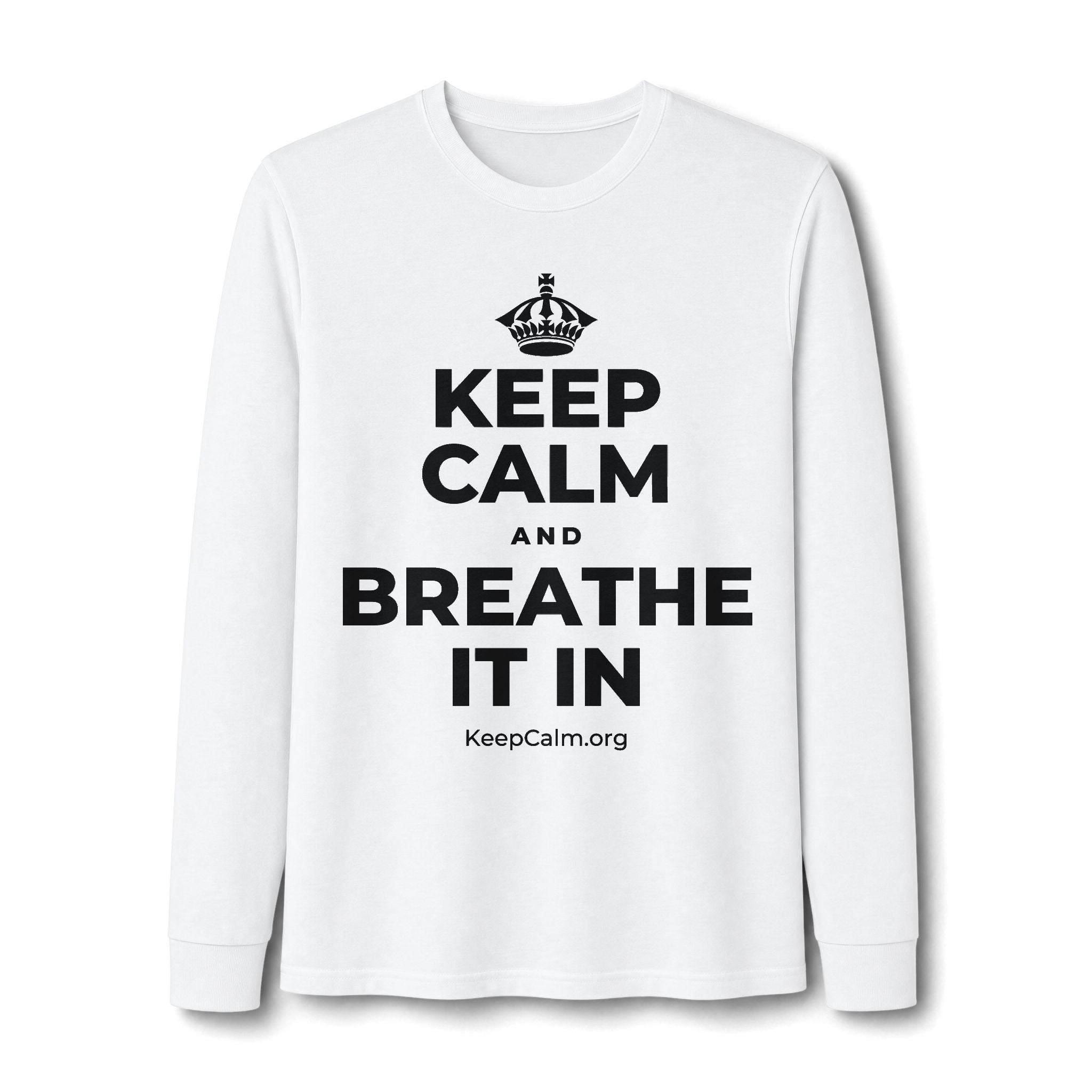 KEEP CALM AND BREATHE IT IN Long Sleeve Tee