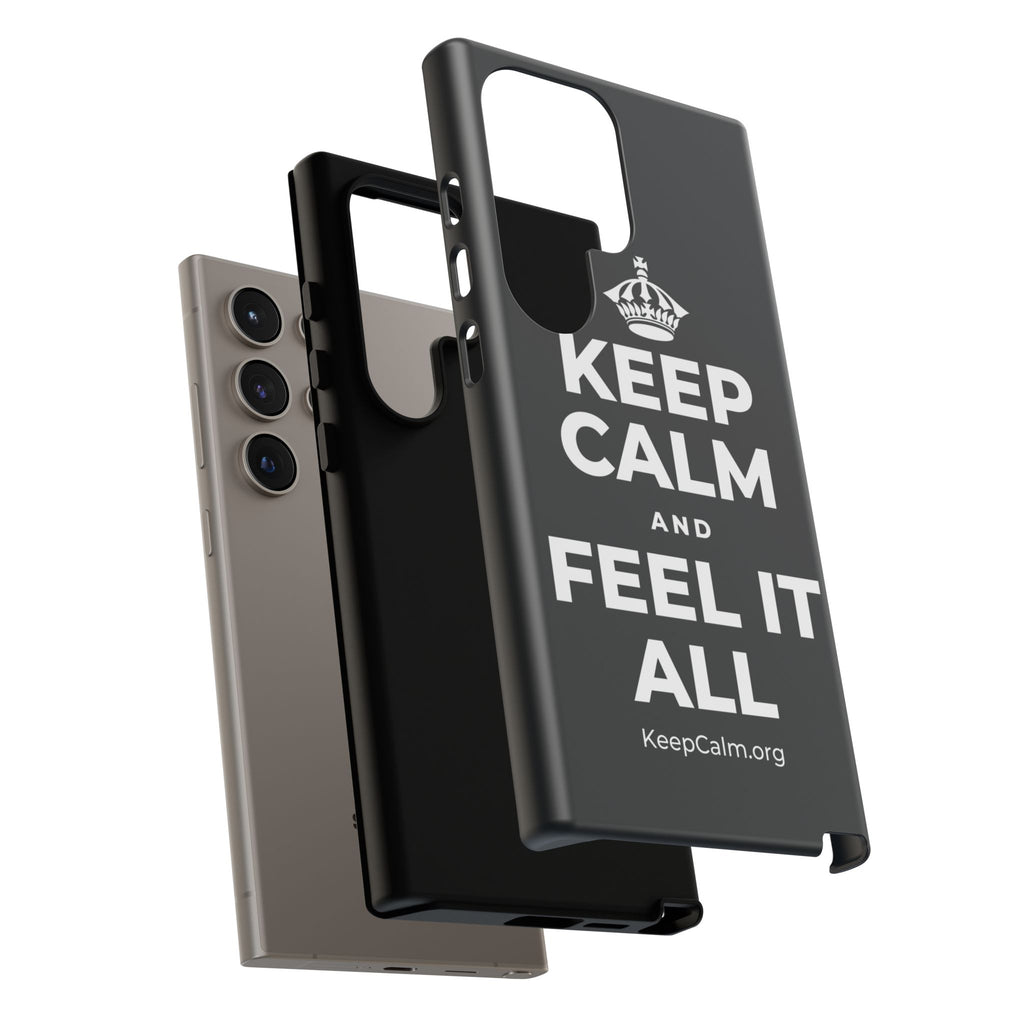 KEEP CALM AND FEEL IT ALL Phone Case (Dark)