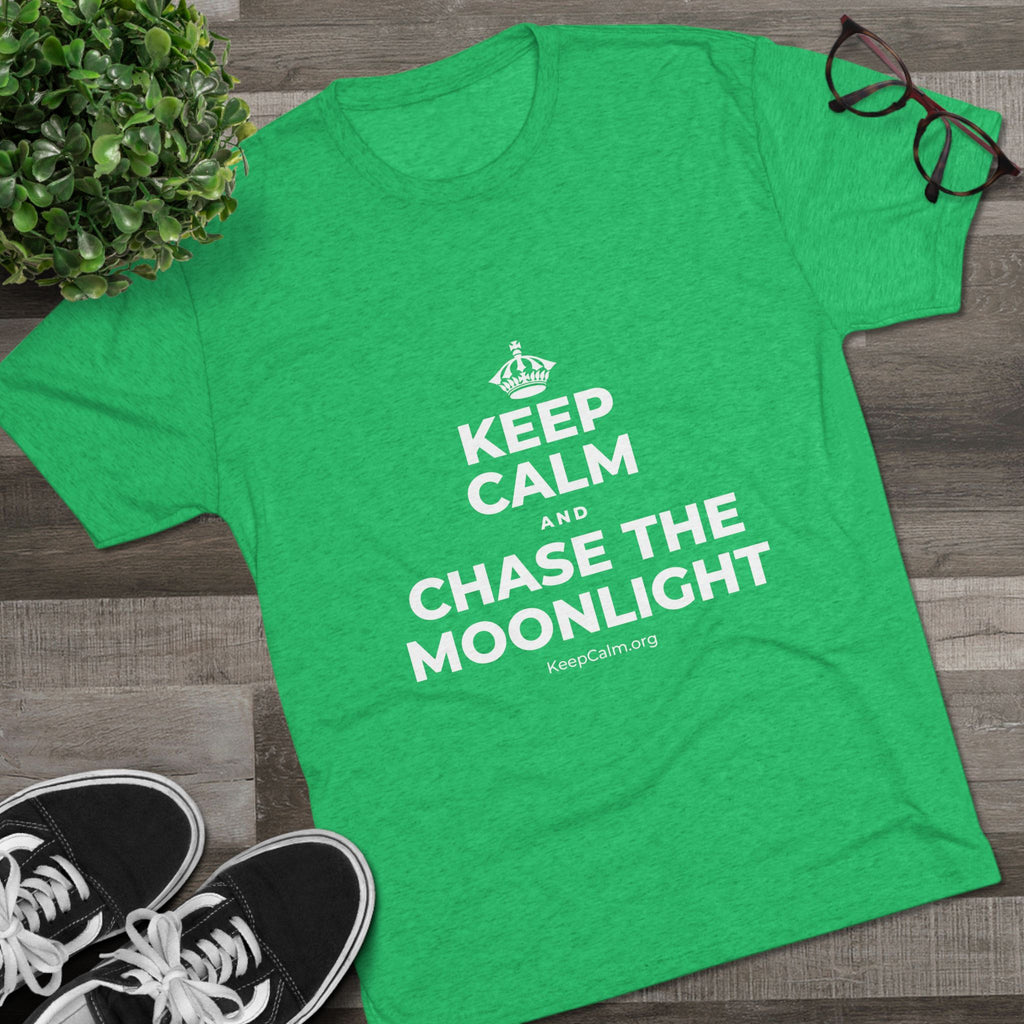 KEEP CALM AND CHASE THE MOONLIGHT Tri-Blend Tee