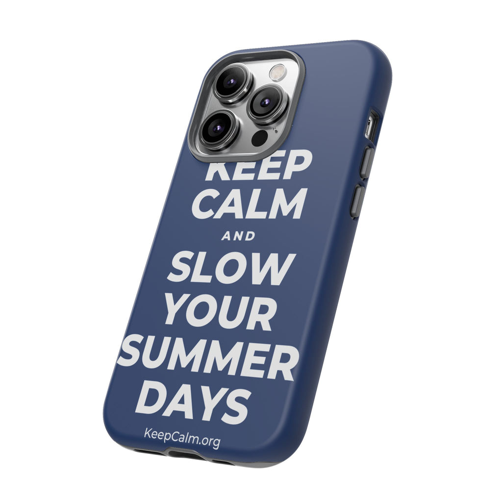 KEEP CALM AND SLOW YOUR SUMMER DAYS Phone Case