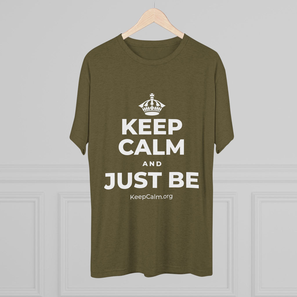 KEEP CALM AND JUST BE Tri-Blend Tee