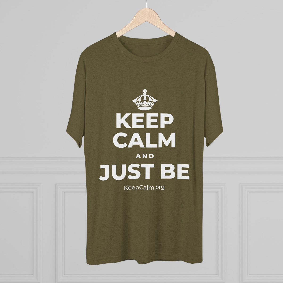KEEP CALM AND JUST BE Tri-Blend Tee