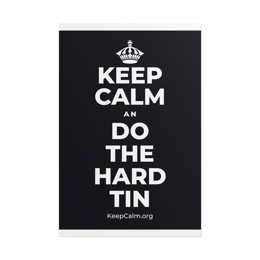 KEEP CALM AN DO THE HARD TIN Poster (Dark)