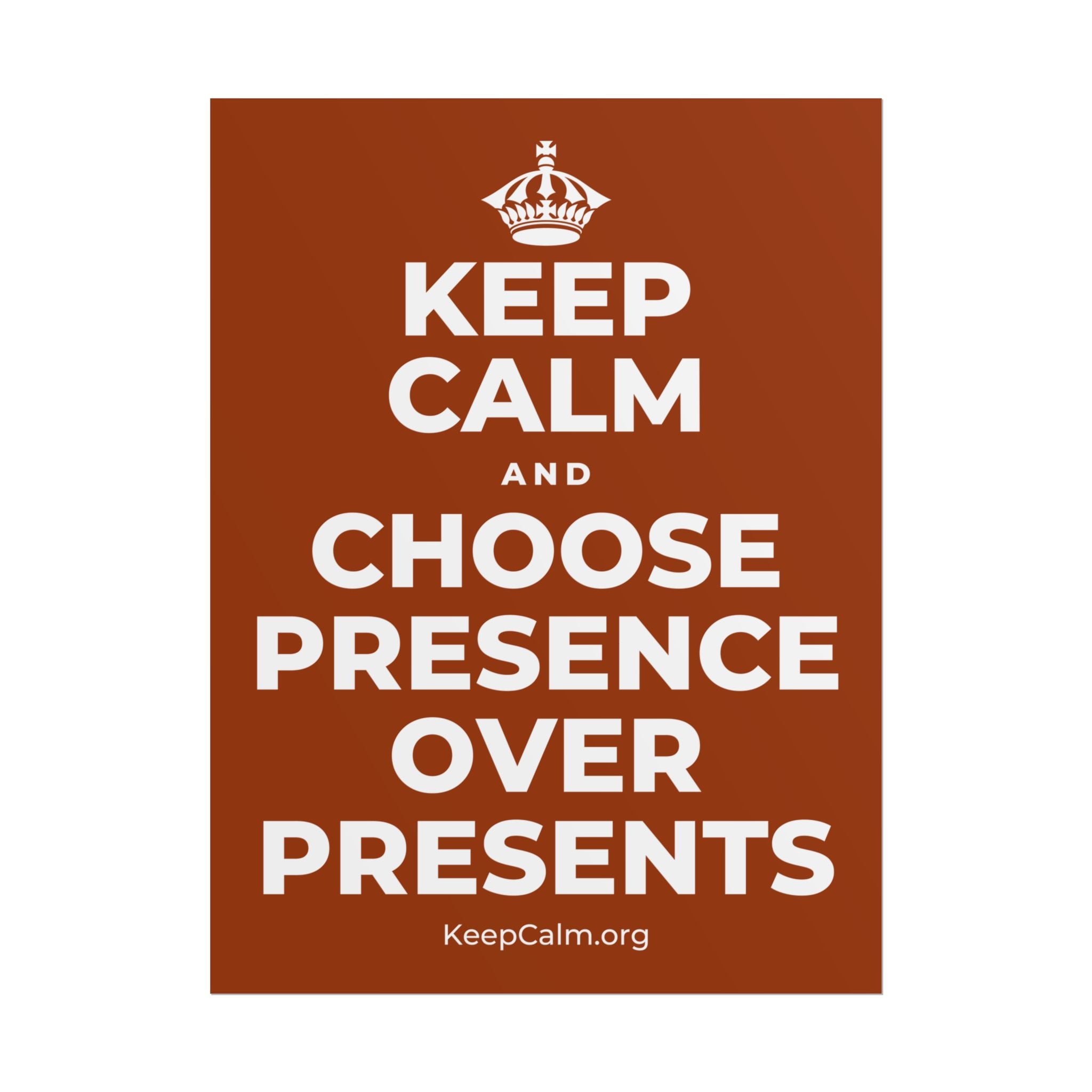 KEEP CALM AND CHOOSE PRESENCE OVER PRESENTS Poster